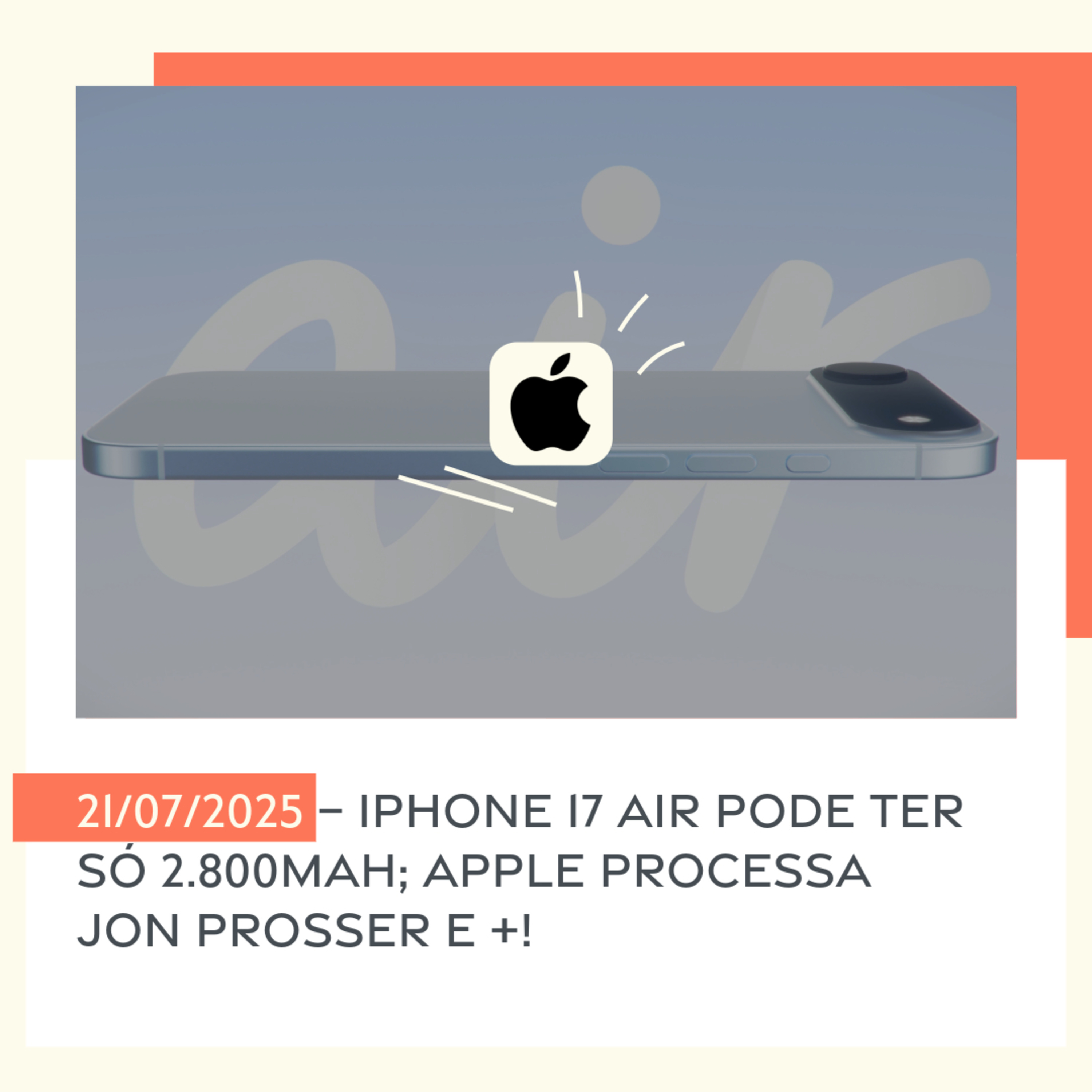 21/07/2025 – iPhone 17 Air pode ter só 2.800mAh; Apple processa Jon Prosser e +! episode artwork