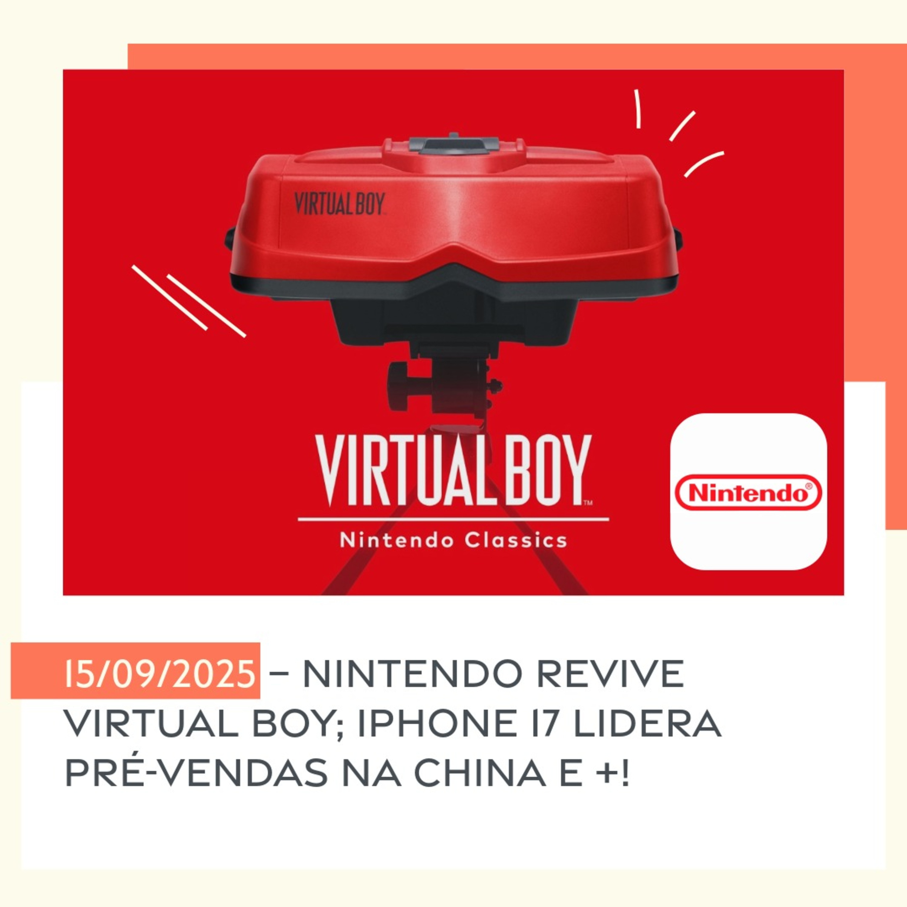 15/09/2025 – Nintendo revive Virtual Boy; iPhone 17 lidera pré-vendas na China e +!