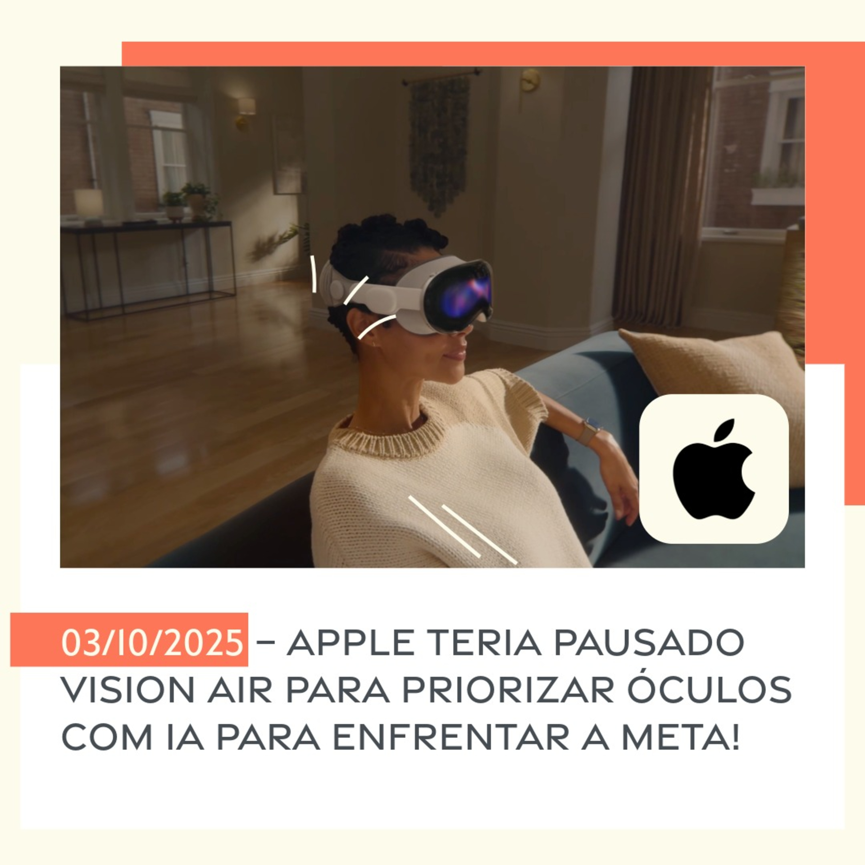 03/10/2025 – Apple teria pausado Vision Air para priorizar óculos com IA para enfrentar a Meta!