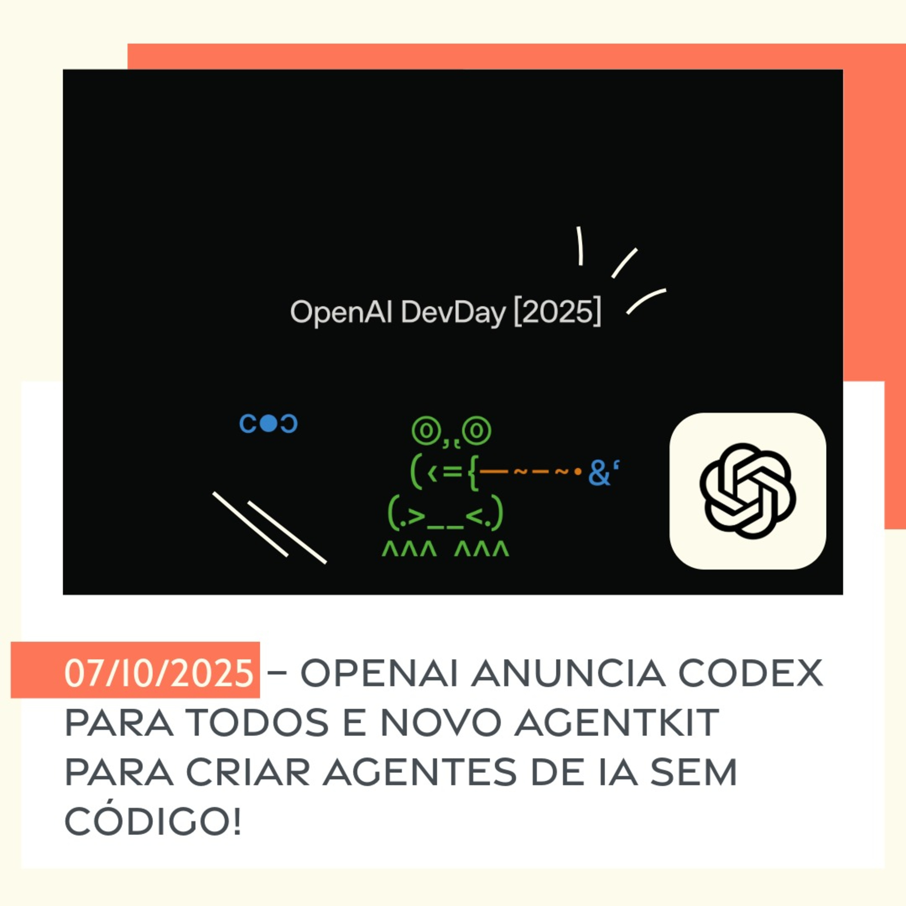 07/10/2025 – OpenAI anuncia Codex para todos e novo AgentKit para criar agentes de IA sem código!