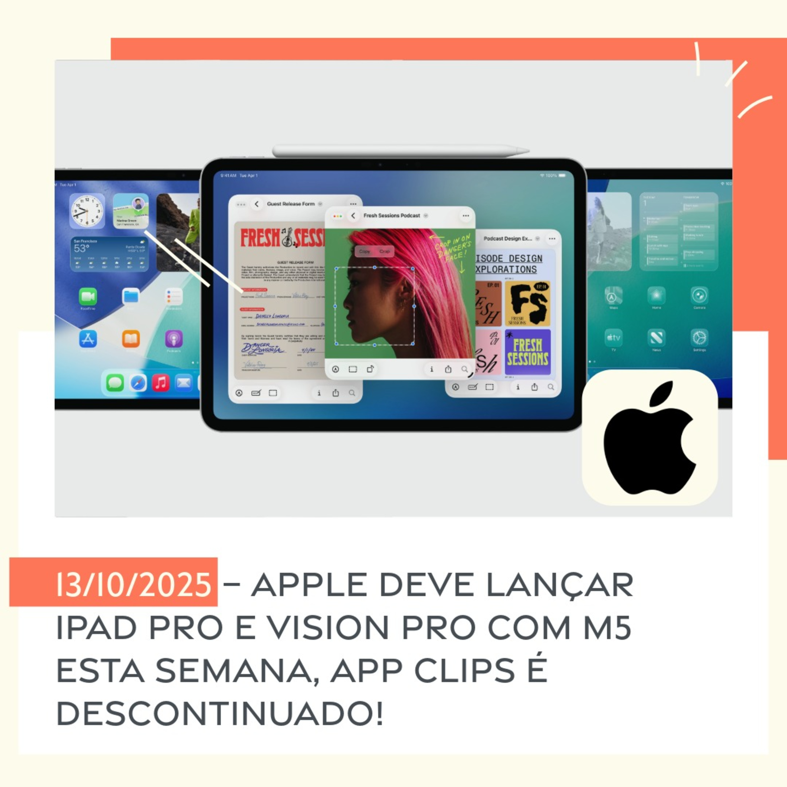 13/10/2025 – Apple deve lançar iPad Pro e Vision Pro com M5 esta semana, App Clips é descontinuado!