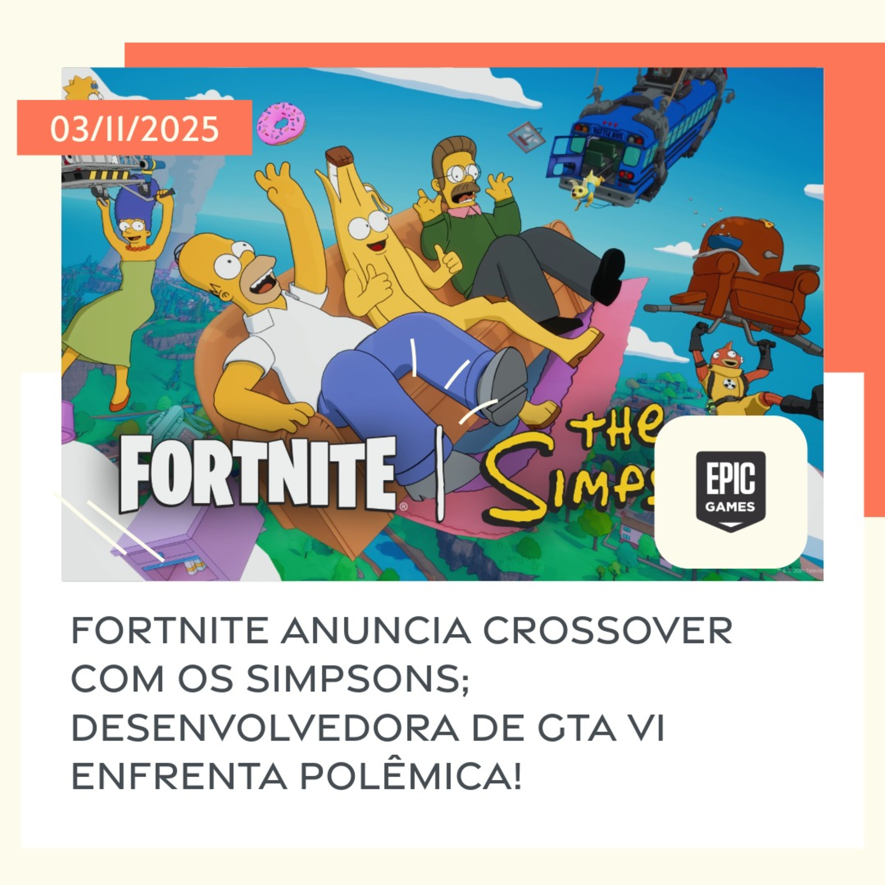 03/11/2025 – Fortnite anuncia crossover com Os Simpsons; desenvolvedora de GTA VI enfrenta polêmica! episode artwork