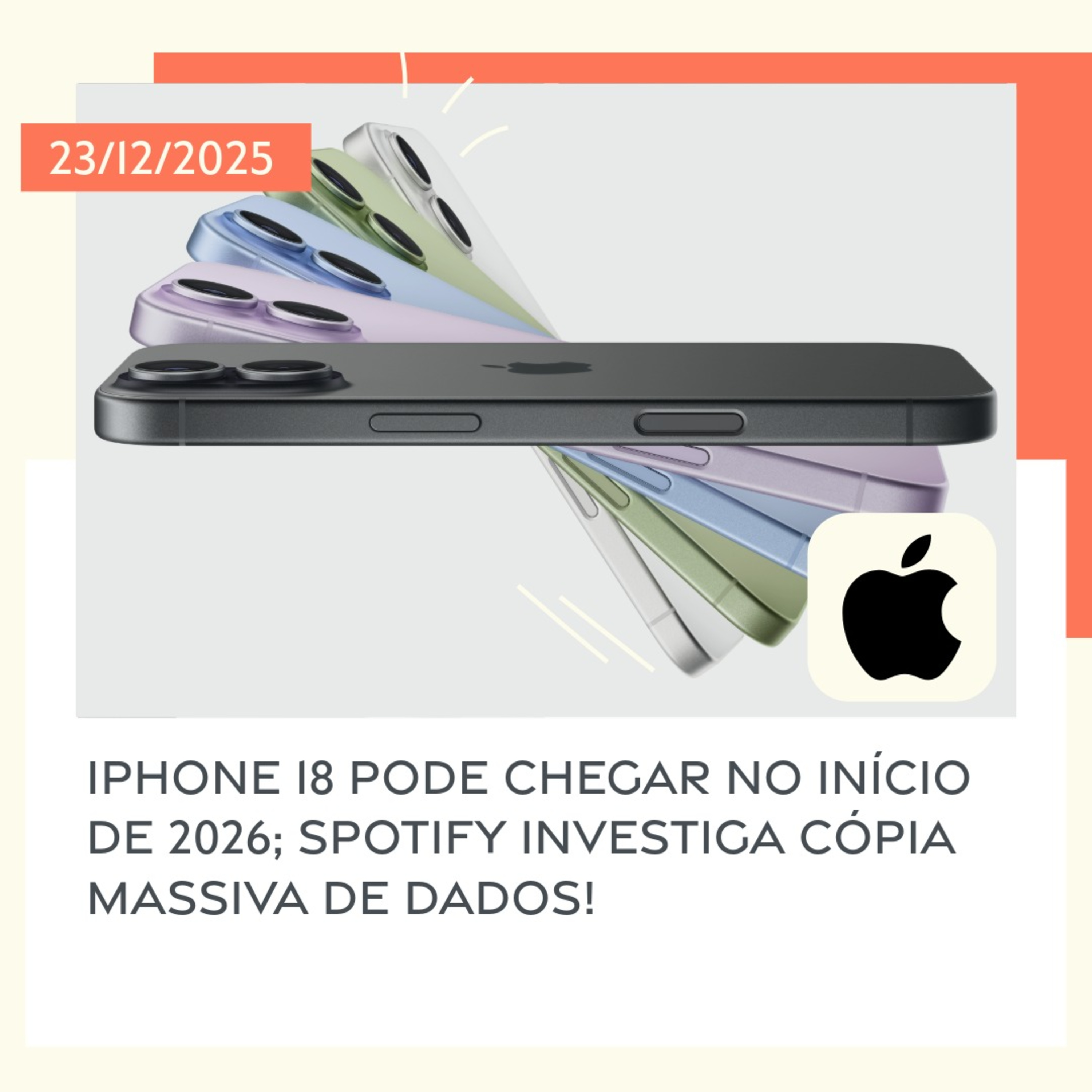 23/12/2025 – iPhone 18 pode chegar no início de 2026; Spotify investiga cópia massiva de dados! episode artwork
