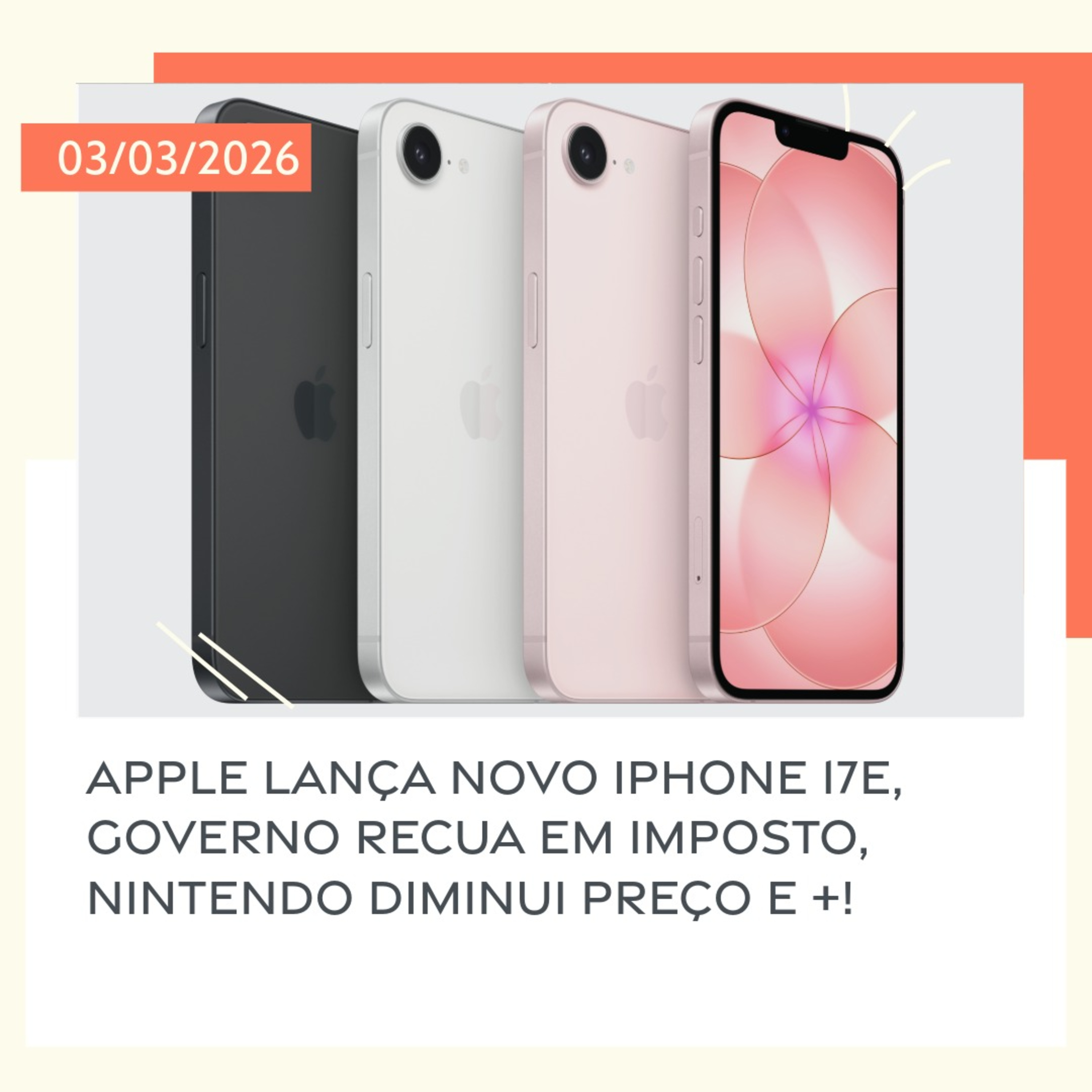 03/03/2026 – Apple lança novo iPhone 17e, Governo recua em imposto, Nintendo diminui preço e +! episode artwork