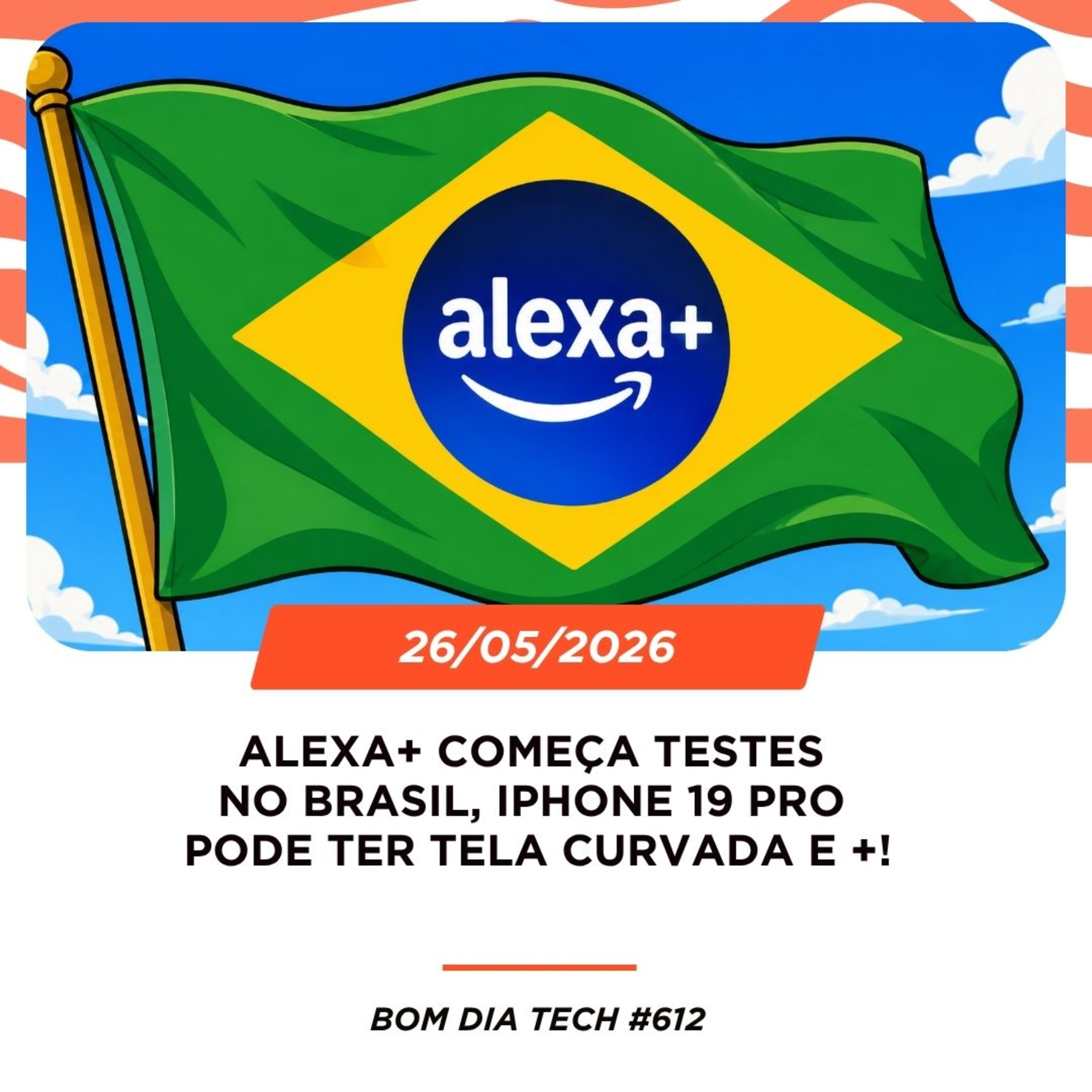26/05/2026 – Alexa+ começa testes no Brasil, iPhone 19 Pro pode ter tela curvada e +! episode artwork