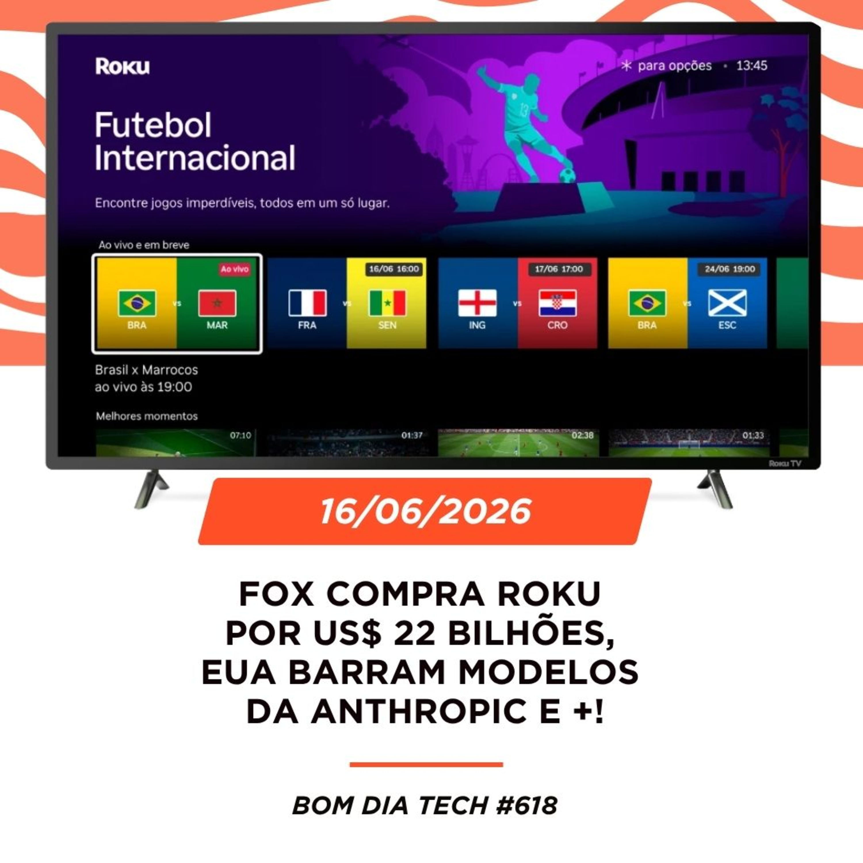 16/06/2026 – Fox compra Roku por US$ 22 bilhões, EUA barram modelos da Anthropic e +! episode artwork