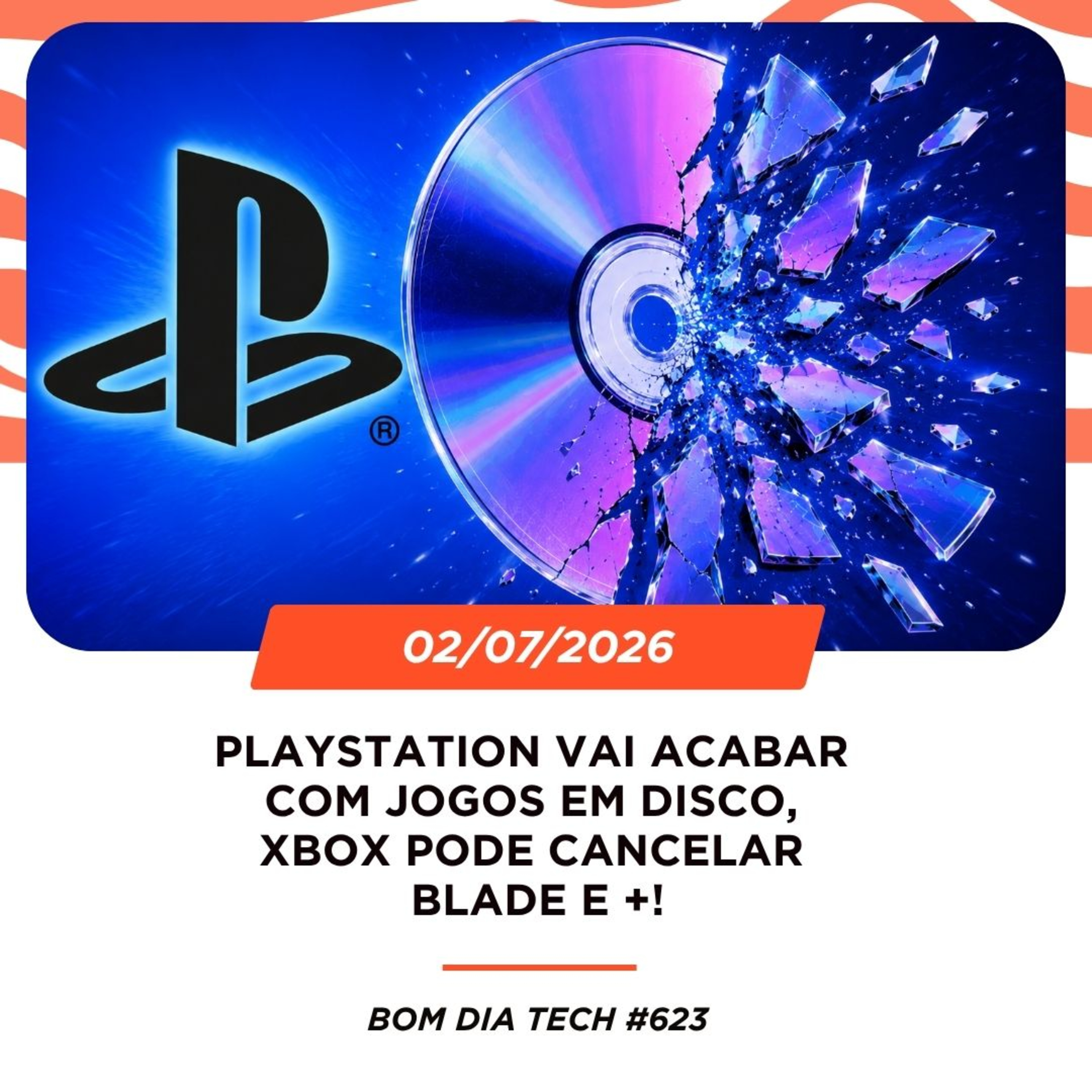 02/07/2026 – PlayStation vai acabar com jogos em disco, Xbox pode cancelar Blade e +! episode artwork