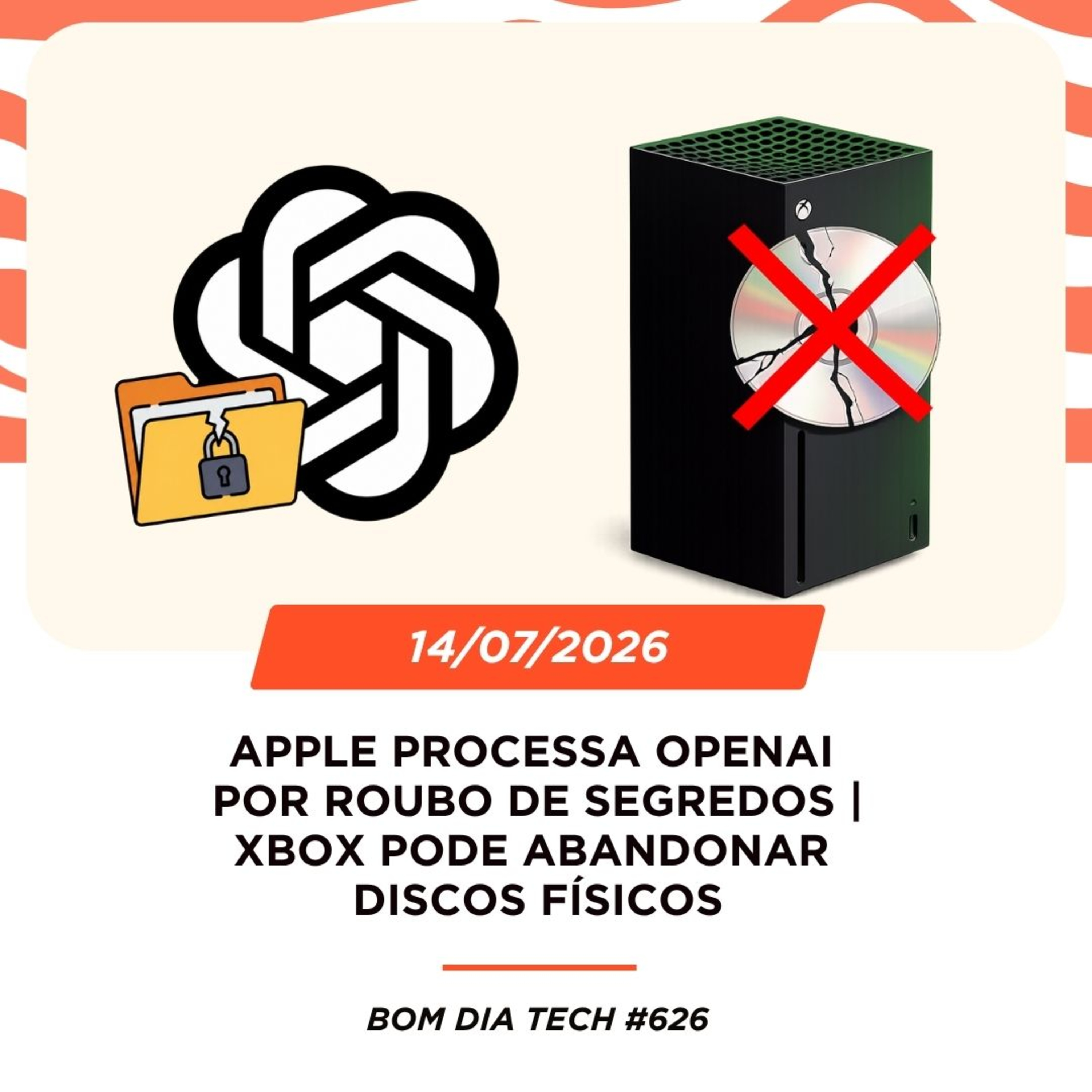 14/07/2026 – Apple processa OpenAI por roubo de segredos | Xbox pode abandonar discos físicos e +! episode artwork