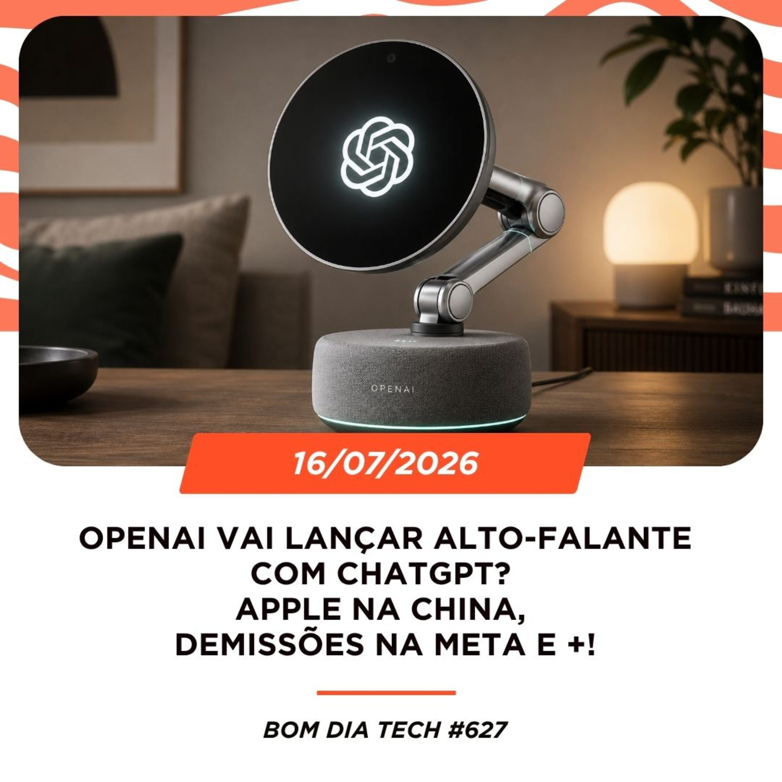 16/07/2026 – OpenAI vai lançar alto-falante com ChatGPT? Apple na China, demissões na Meta e +! episode artwork