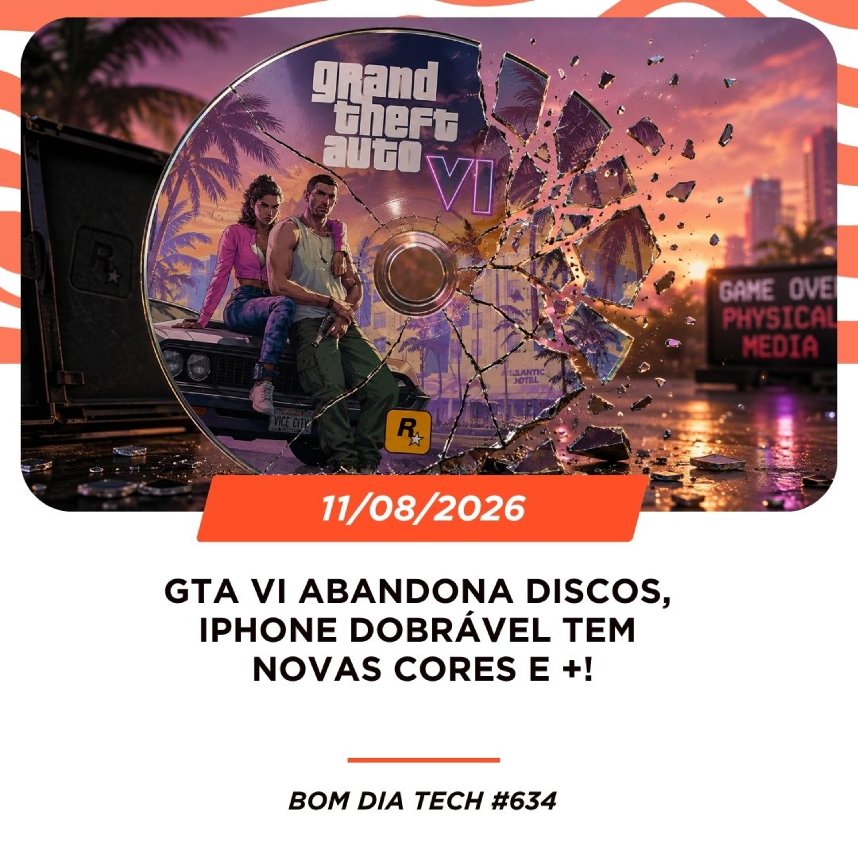 11/08/2026 – GTA VI abandona discos, iPhone dobrável tem novas cores e +! episode artwork
