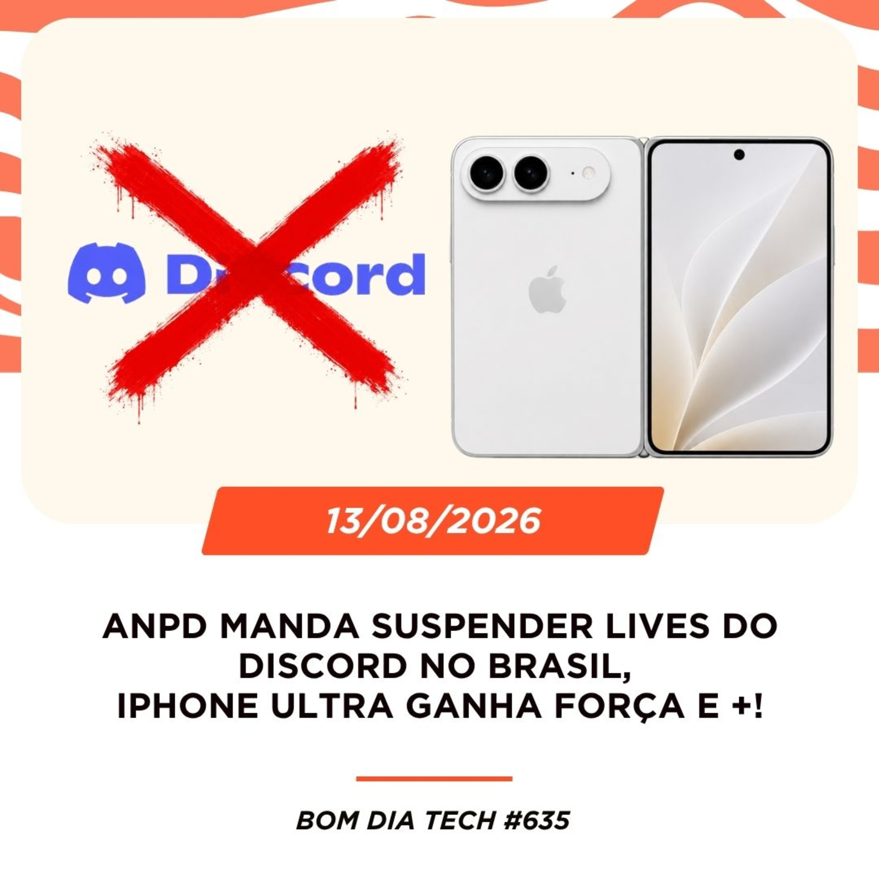 13/08/2026 – ANPD manda suspender lives do Discord no Brasil, iPhone Ultra ganha força e +! episode artwork