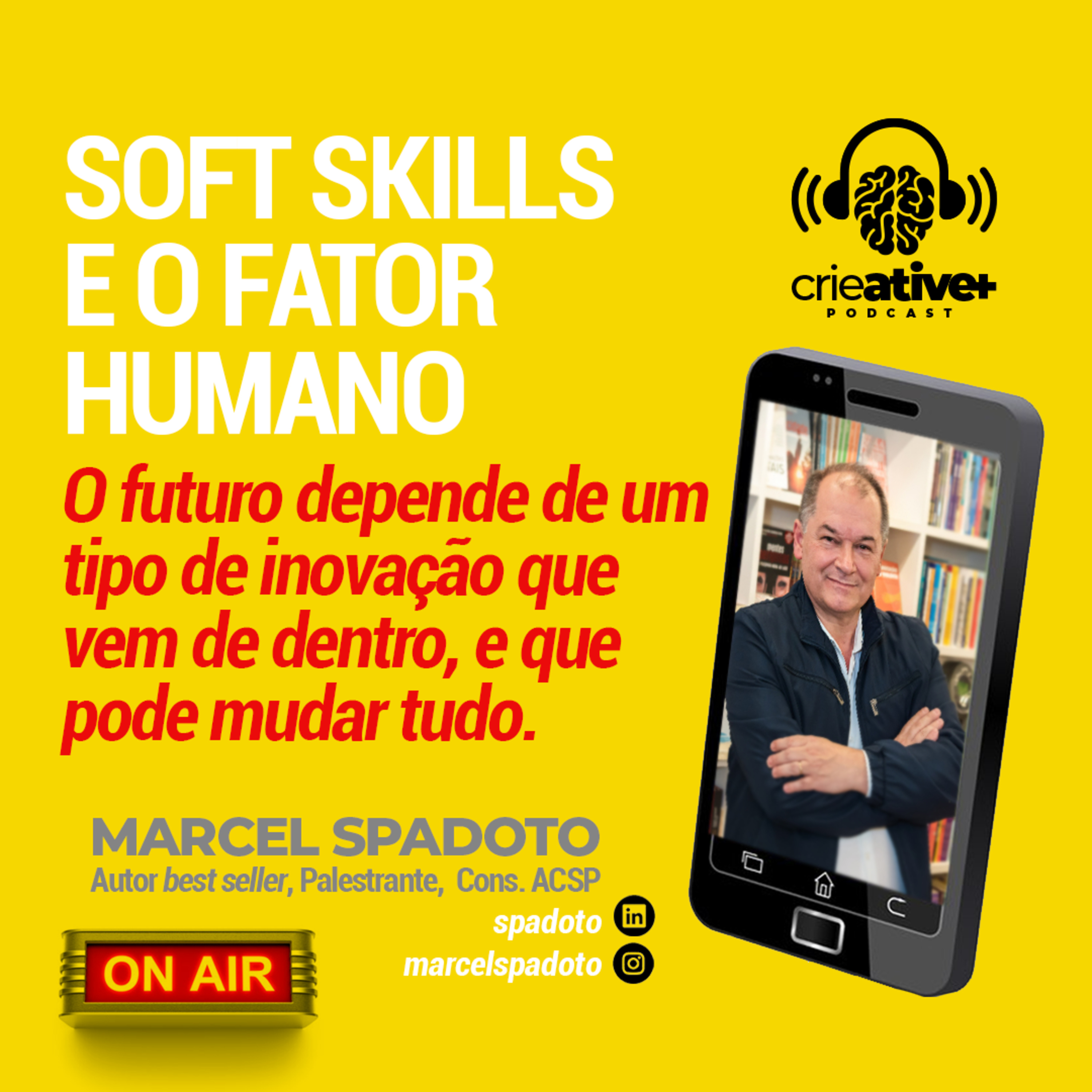 MARCEL SPADOTO | Soft skills e o fator humano: O futuro depende de um tipo de inovação que vem de dentro, e que pode mudar tudo.