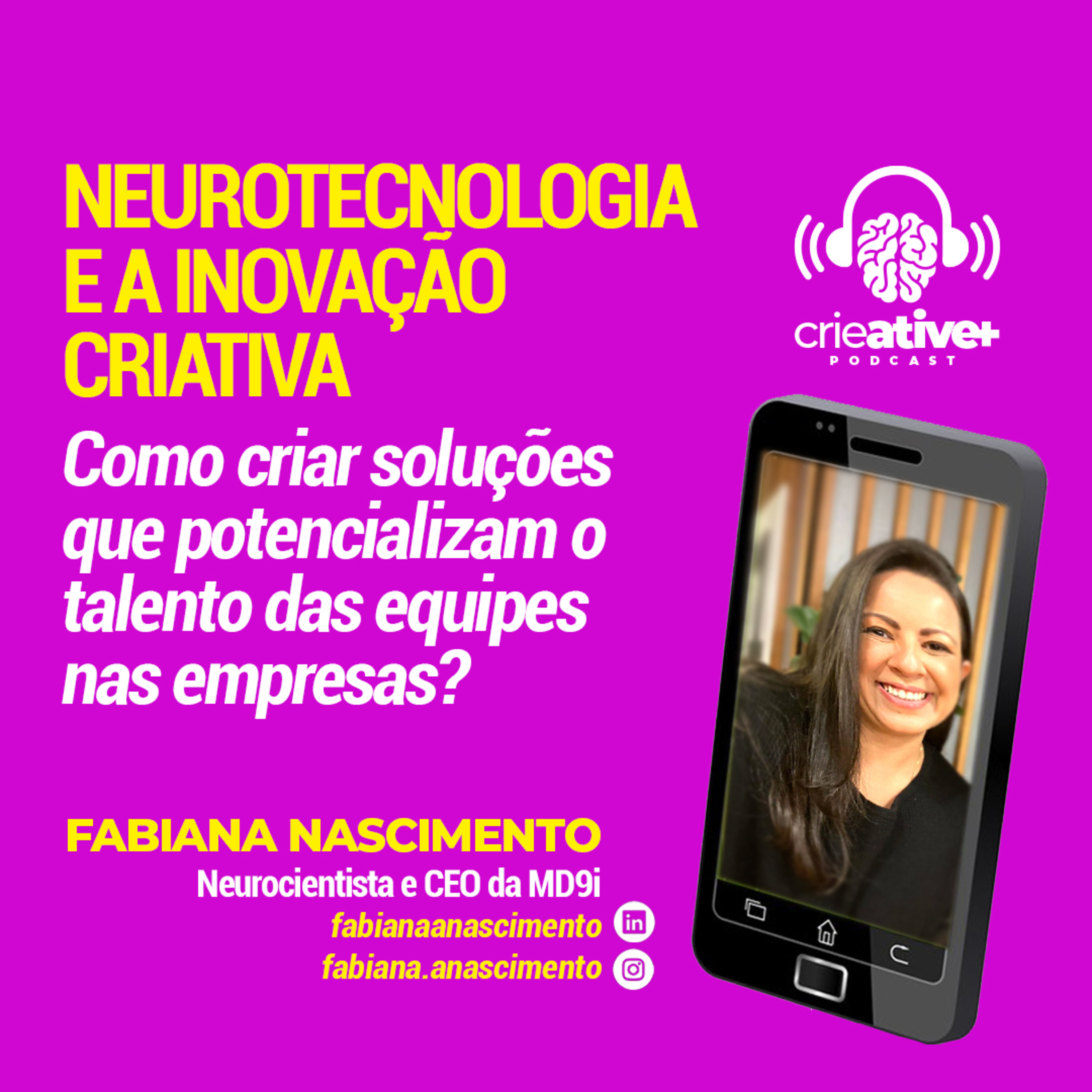 FABIANA NASCIMENTO | Neurotecnologia e a inovação criativa: Como criar soluções que potencializam o talento das equipes nas empresas?