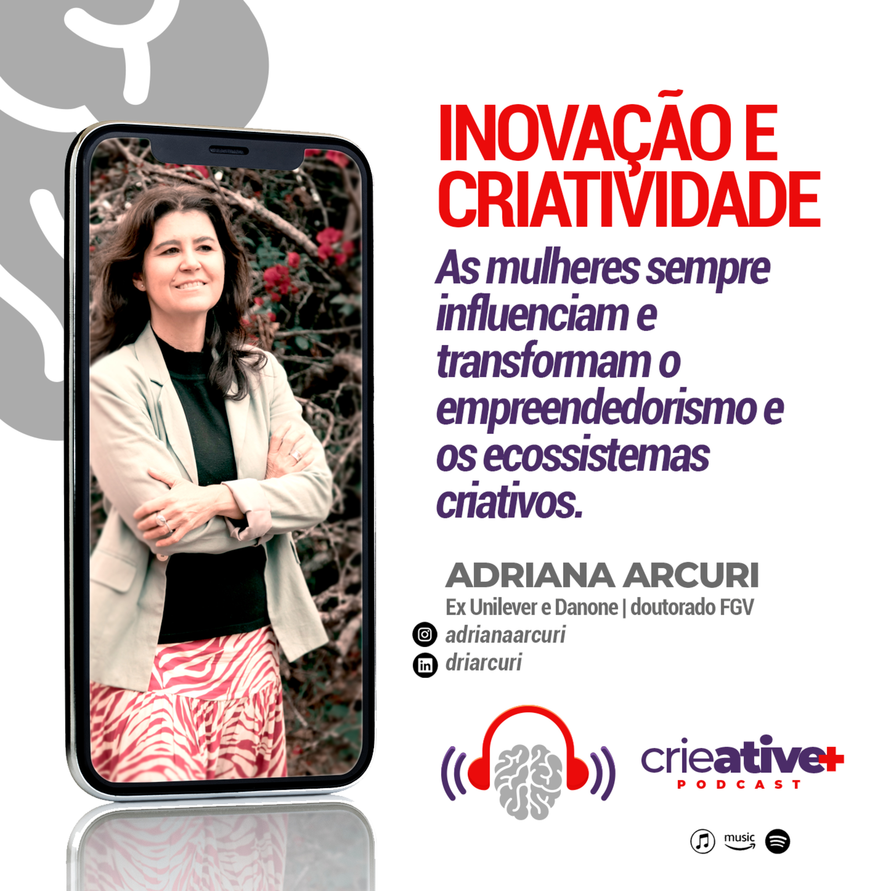 ADRIANA ARCURI | Inovação e criatividade: As mulheres sempre influenciam e transformam o empreendedorismo e os ecossistemas criativos.