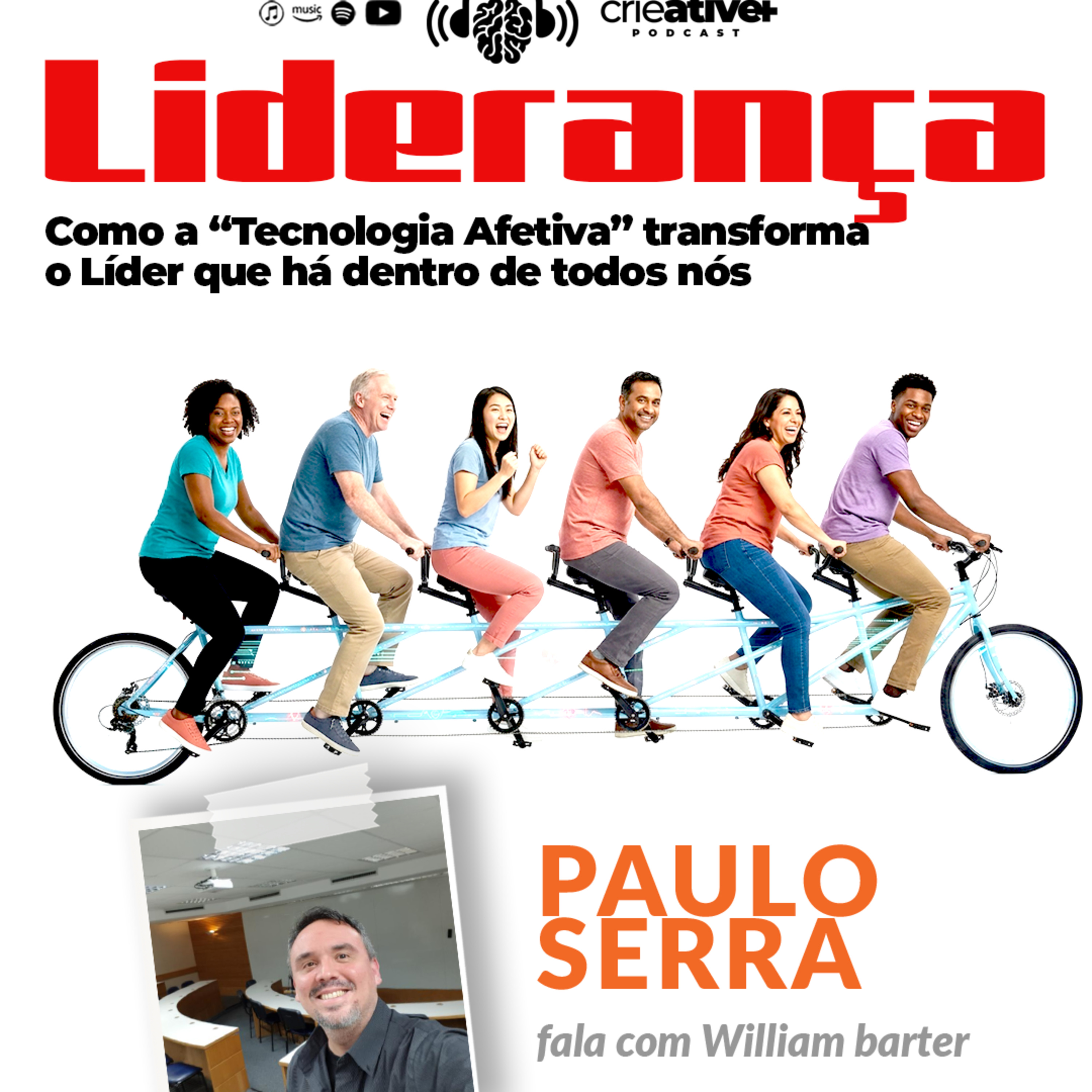 PAULO SERRA | Liderança: Como a “Tecnologia Afetiva” transforma o Líder que há dentro de todos nós