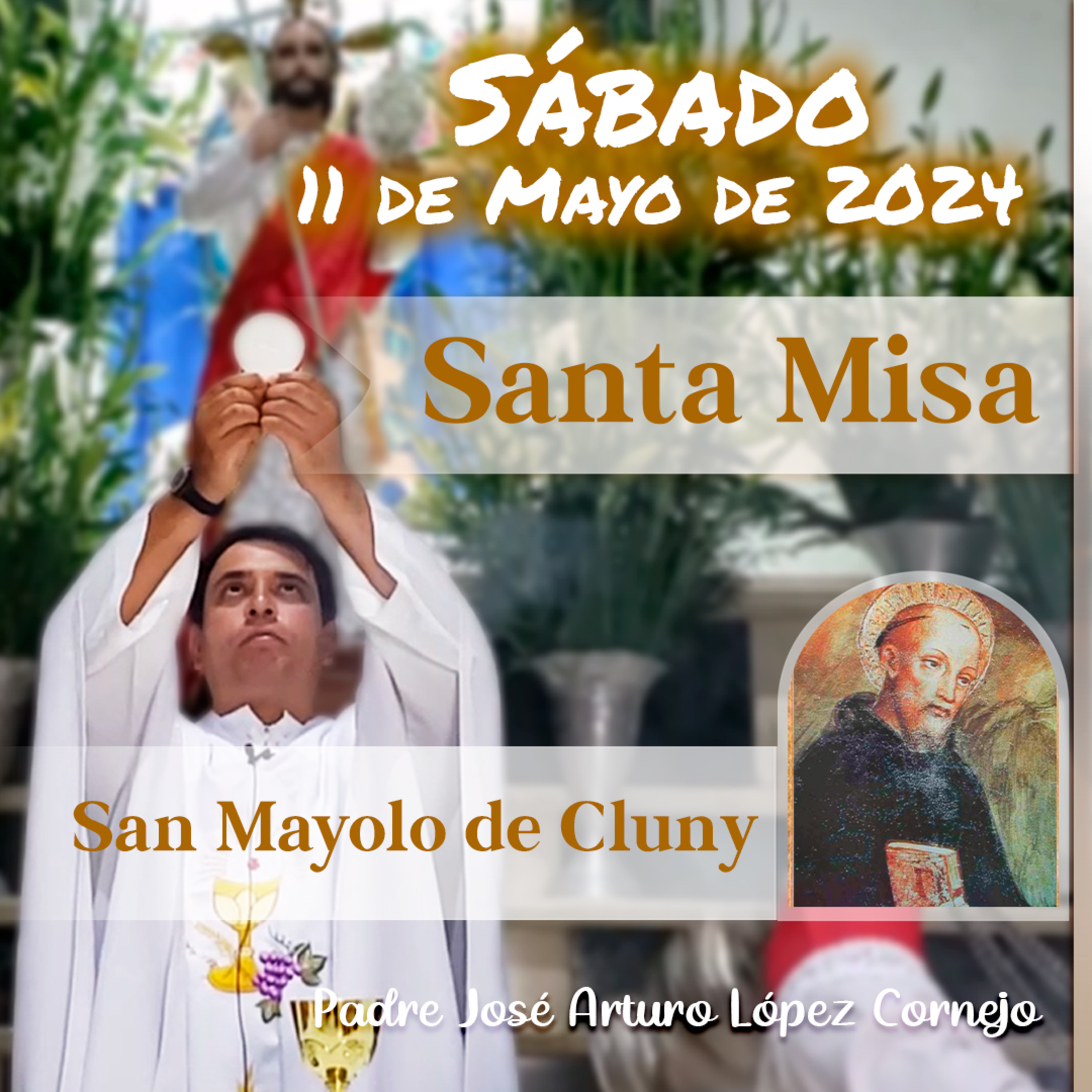 ✅ MISA DE HOY sábado 11 de Mayo 2024 - Padre Arturo Cornejo