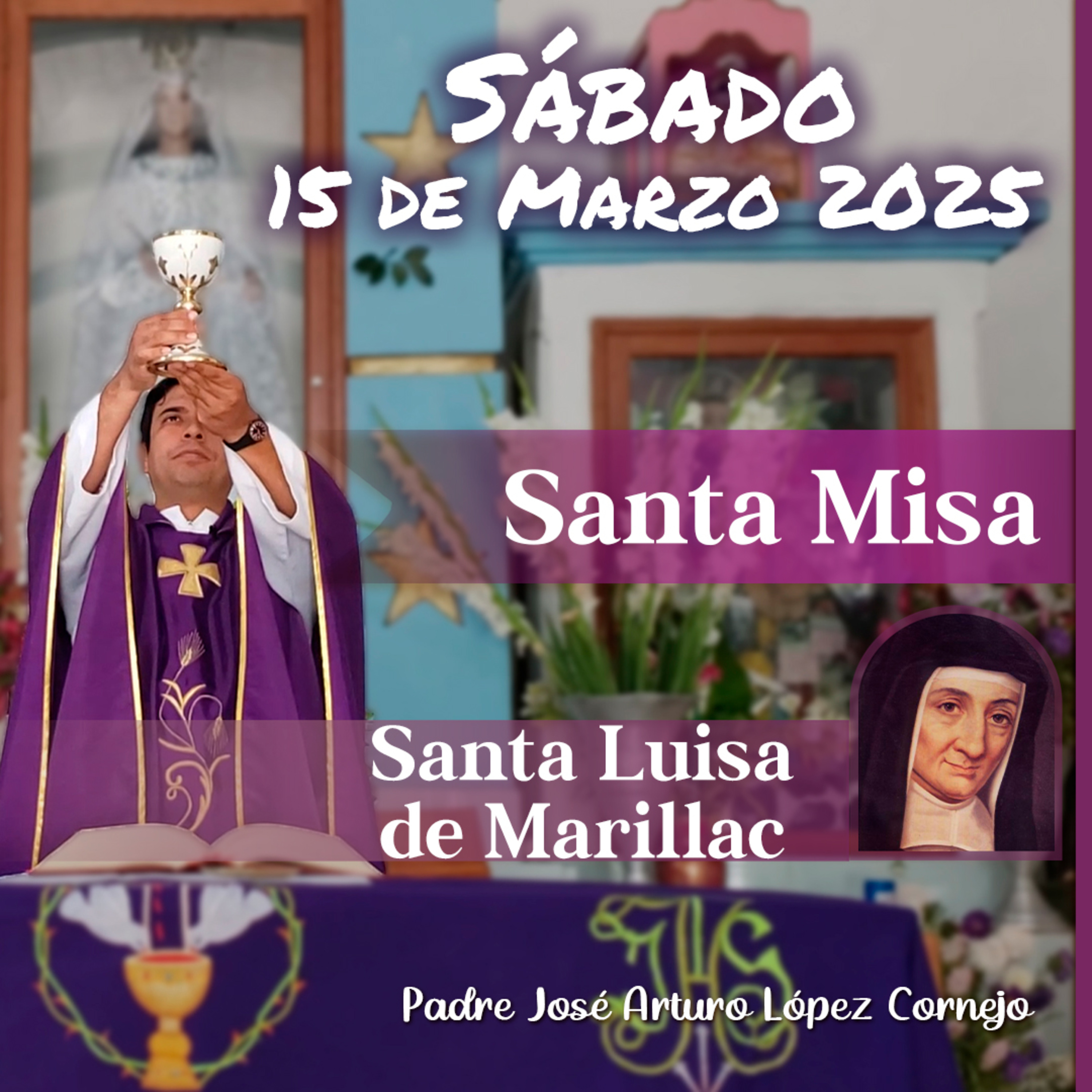 MISA DE HOY sábado 15 de Marzo del 2025 - Padre Arturo Cornejo – Padre ...
