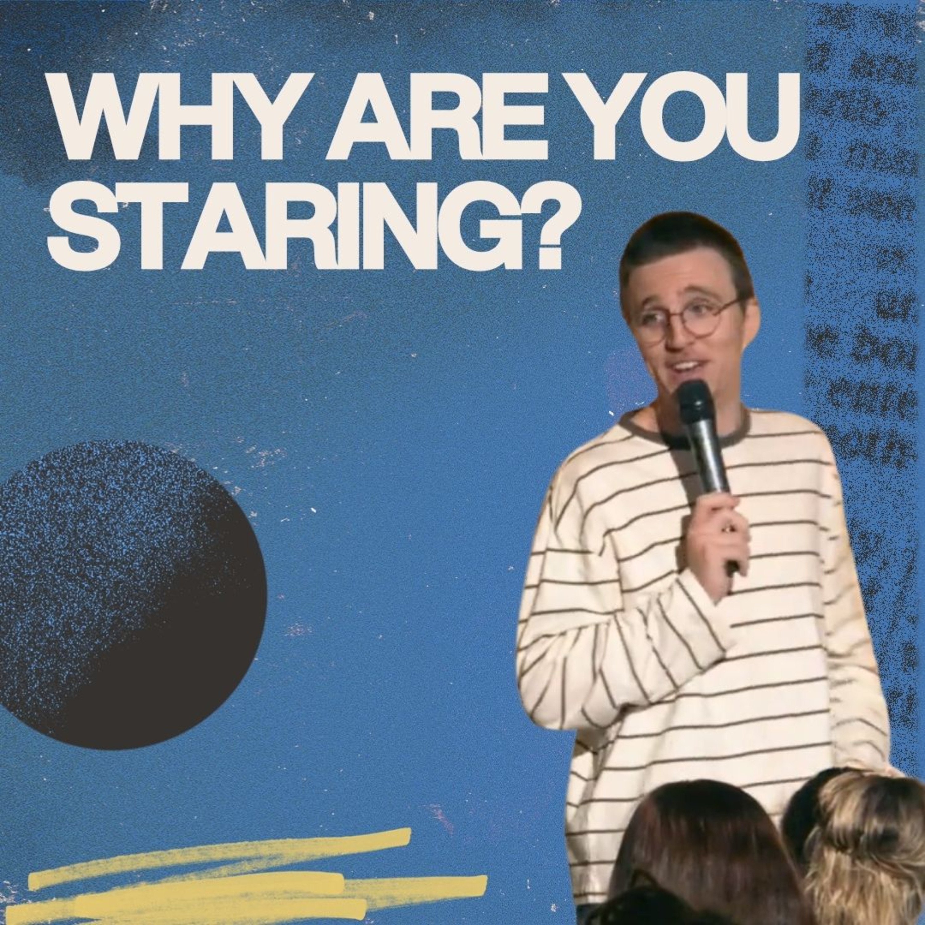 Why Are You Staring | Josh Staines episode artwork