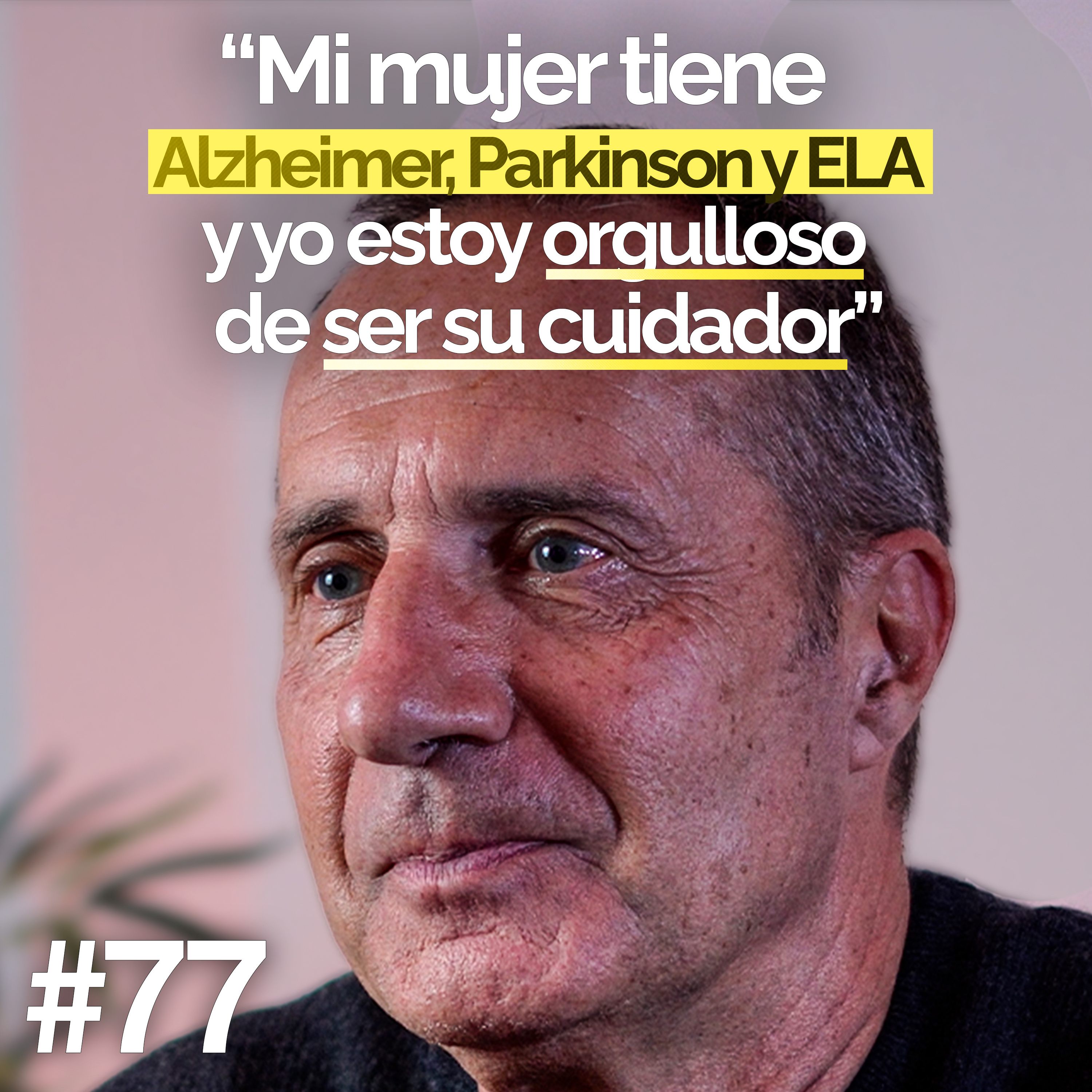 No sé si ella me puede escuchar pero la cuido con orgullo - Javier Lafuente | Un Propósito #77