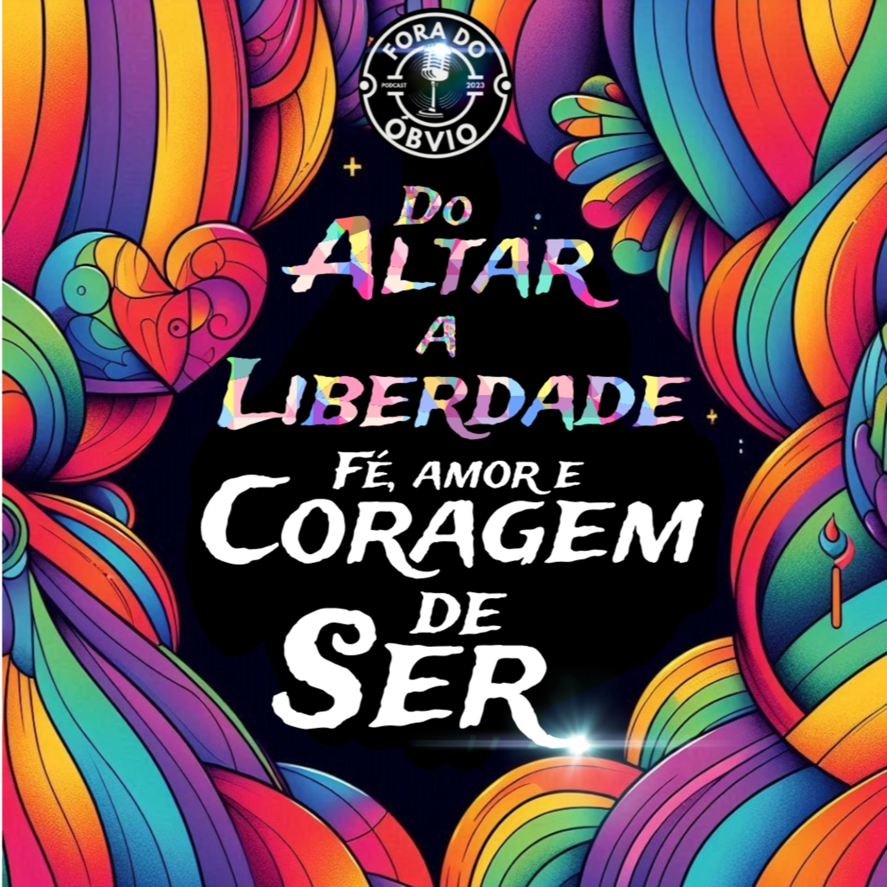 "Do Altar à Liberdade: Fé, Amor e a Coragem de Ser" episode artwork