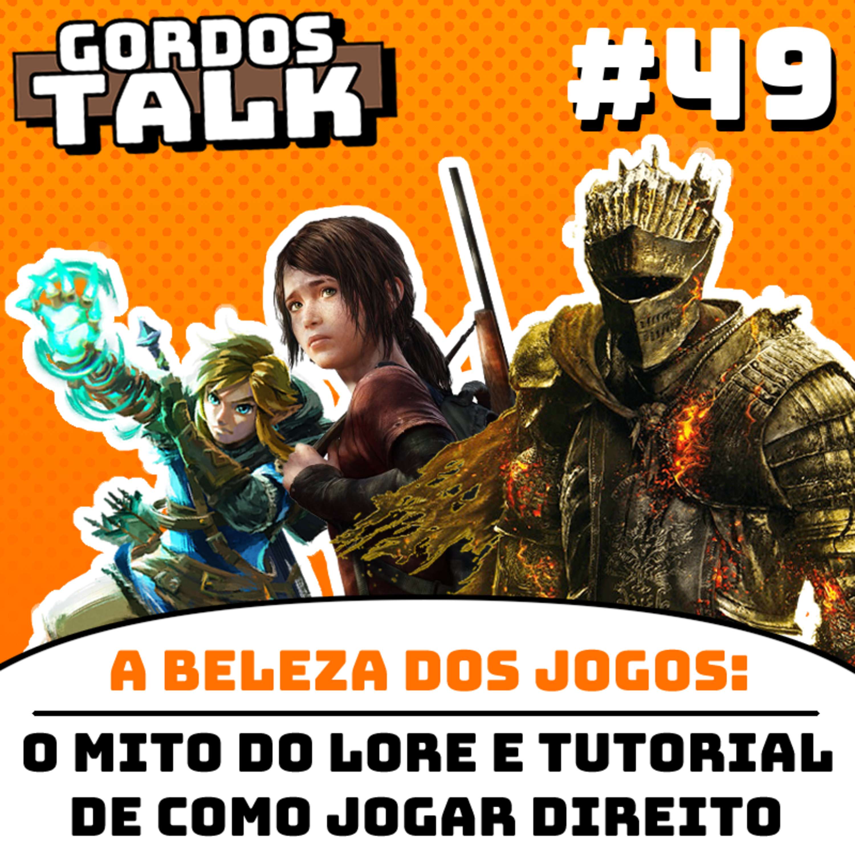 GordosTalk #49 A Beleza e os segredos ocultos dos jogos: Série Souls não tem história? Pular cutscene pra jogar melhor? episode artwork