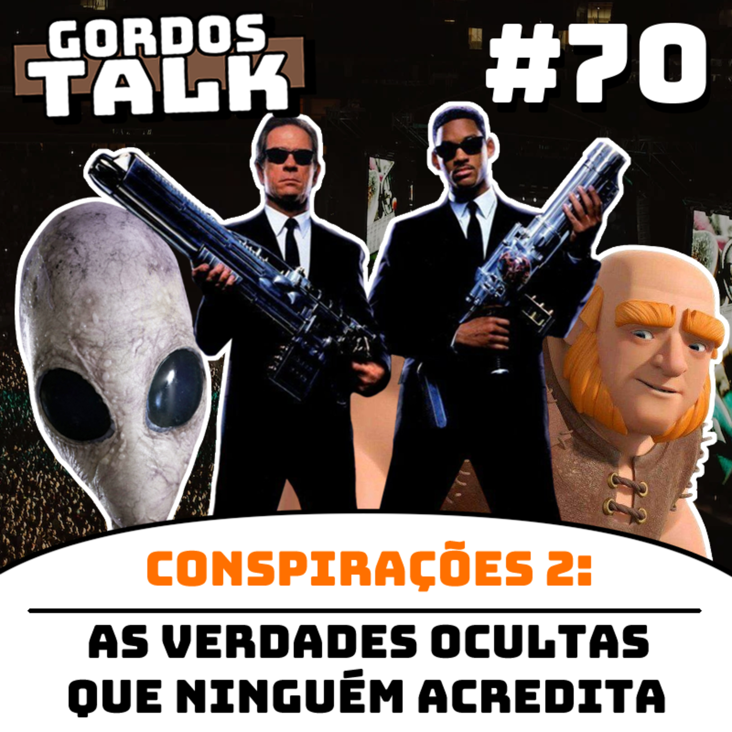 GordosTalk #070 Conspirações Malucas 2: Verdades que não querem acredirar  episode artwork