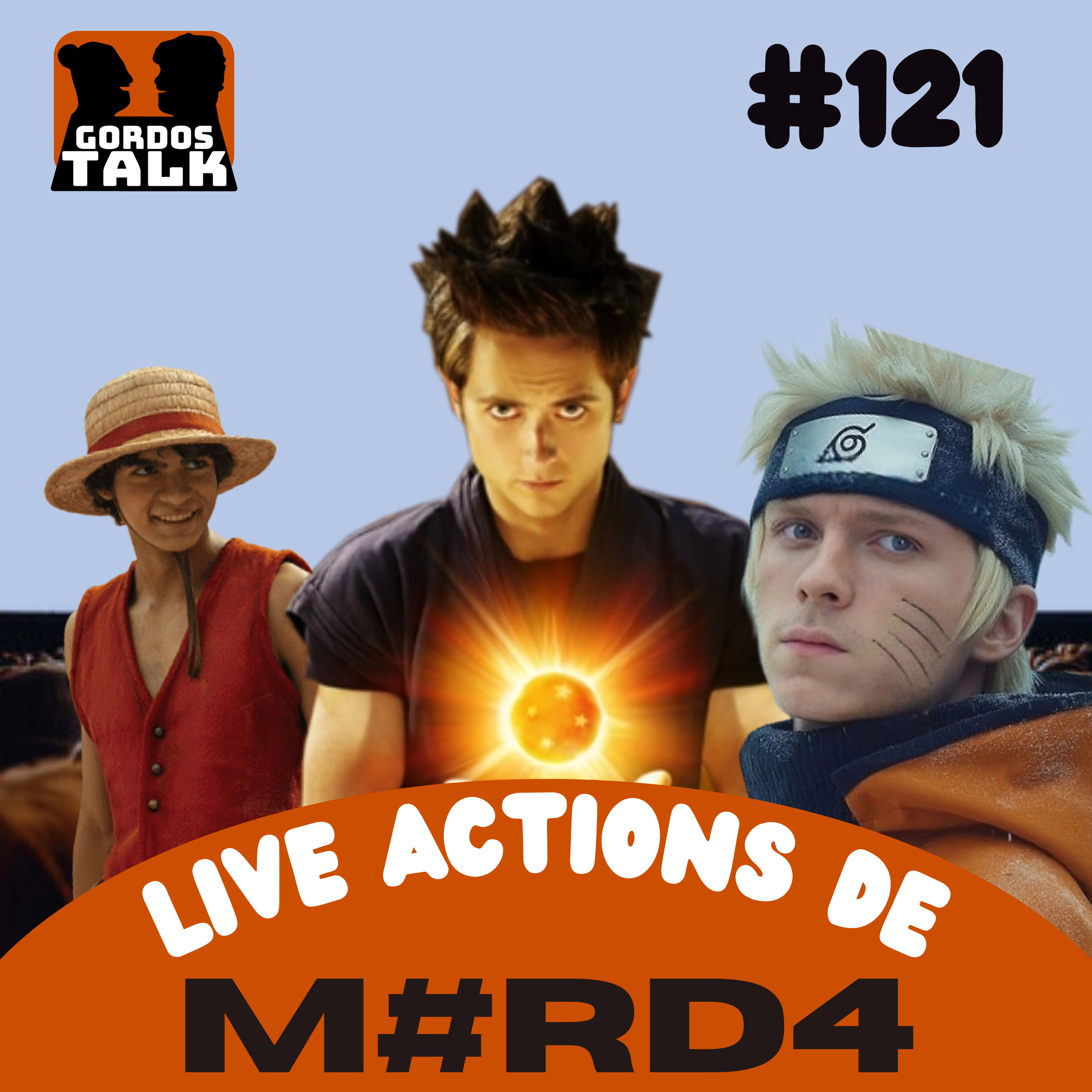 GordosTalk #121 Live Action de Animes: Os piores, os Melhores e o Elenco dos Sonhos episode artwork