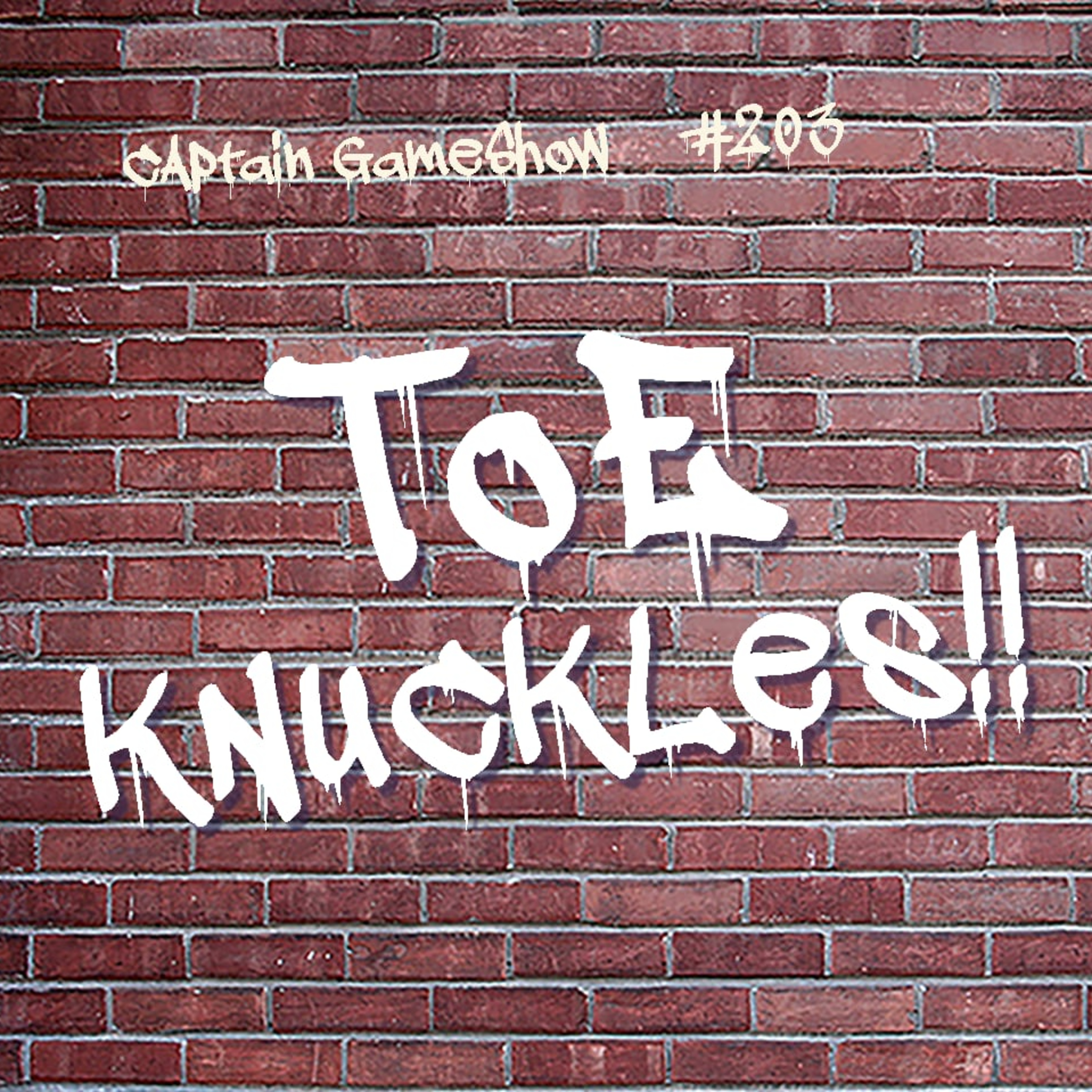 Episode 203: Toe Knuckles!!