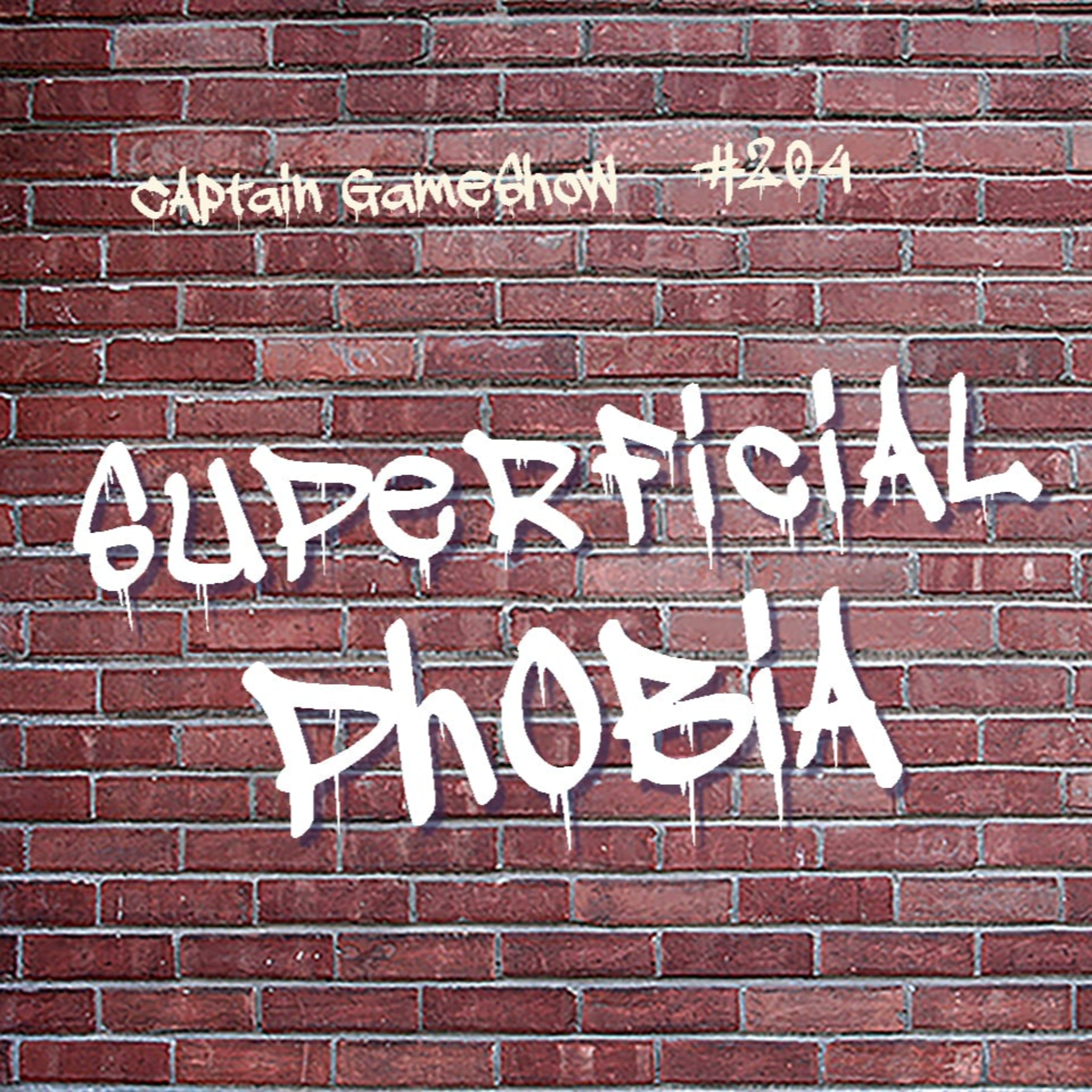 Episode 204: Superficial Phobia