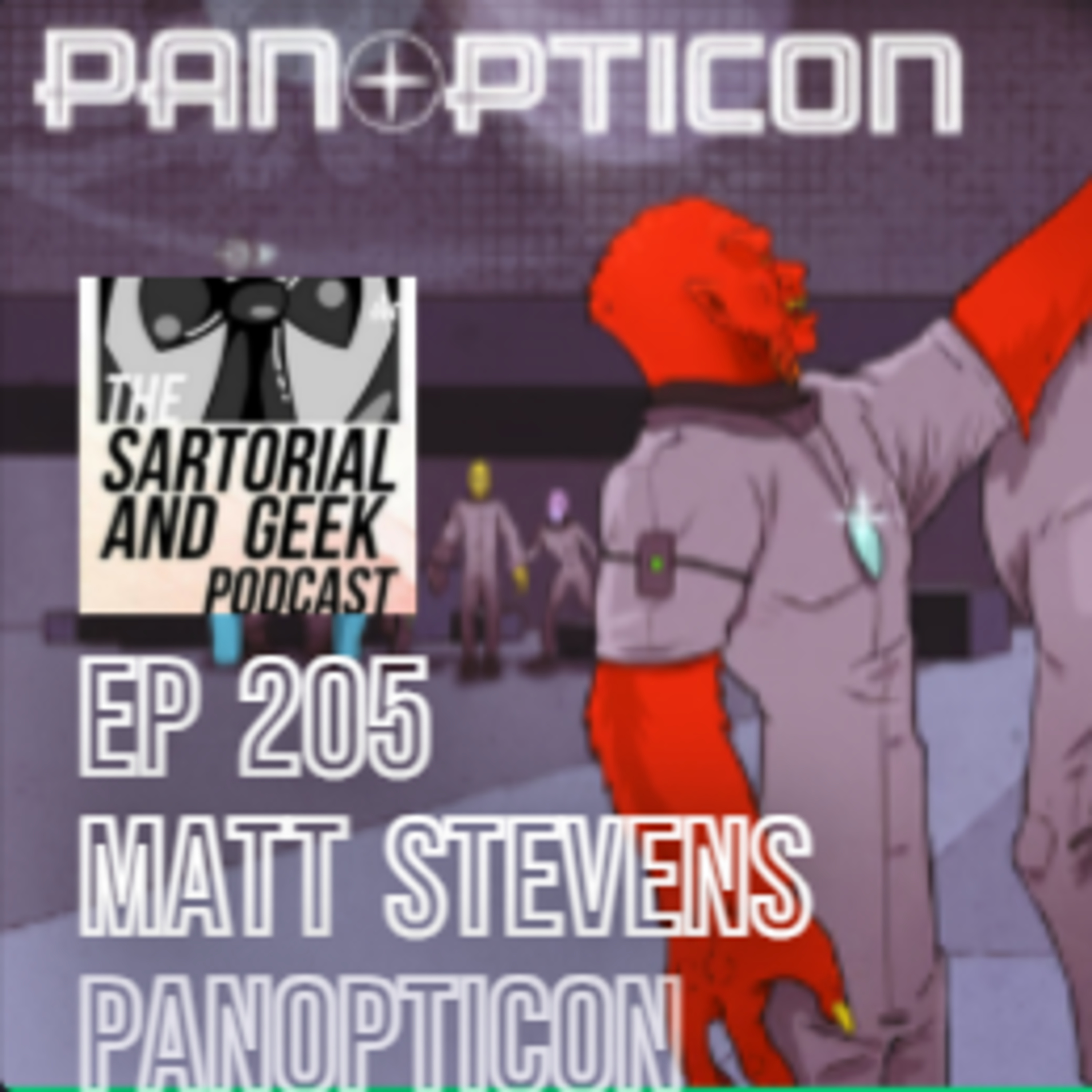 The Sartorial and Geek Podcast EP 205 Matt Stevens - Panopticon episode artwork