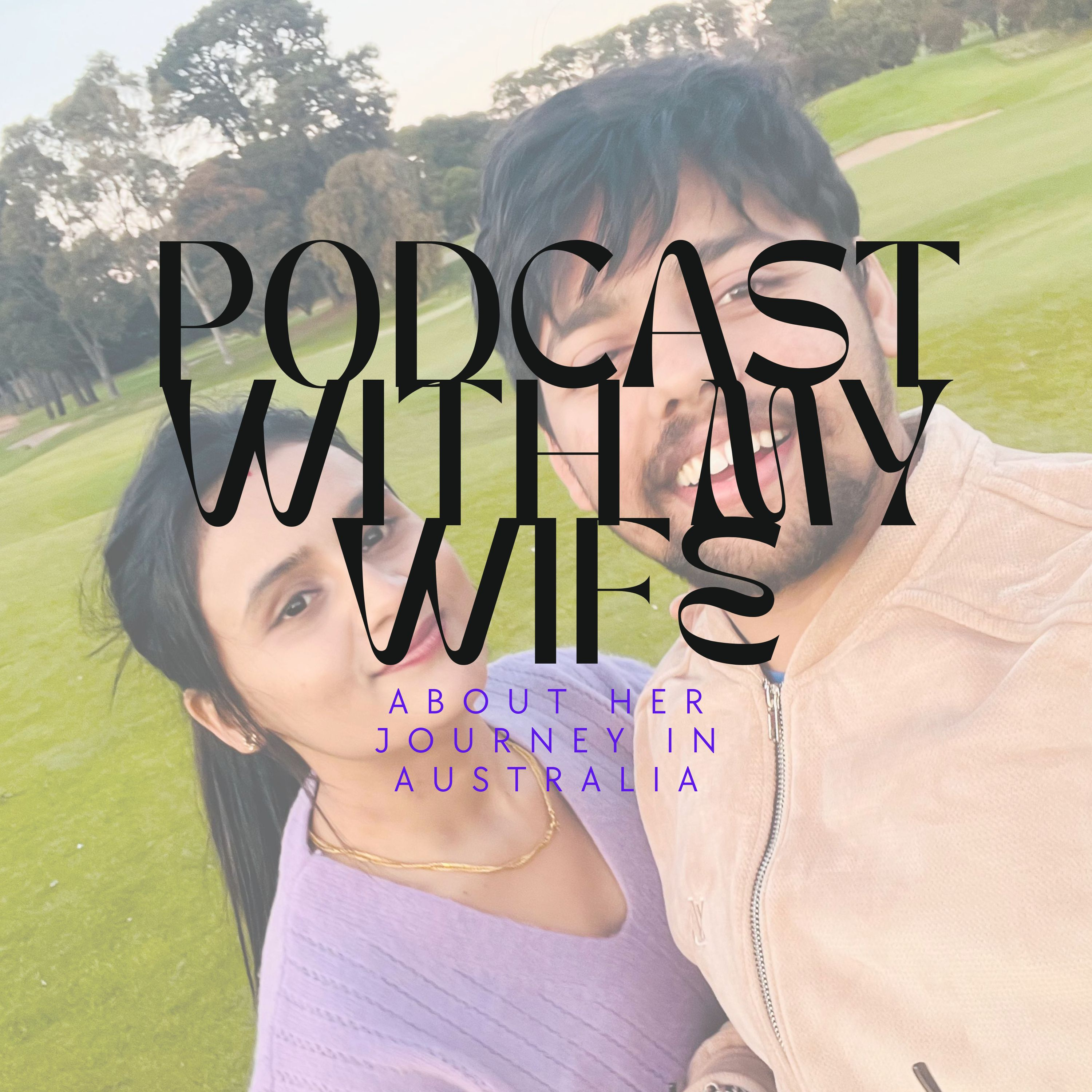 PODCAST WITH MY WIFE ABOUT HER EXPERIENCE IN AUSTRALIA