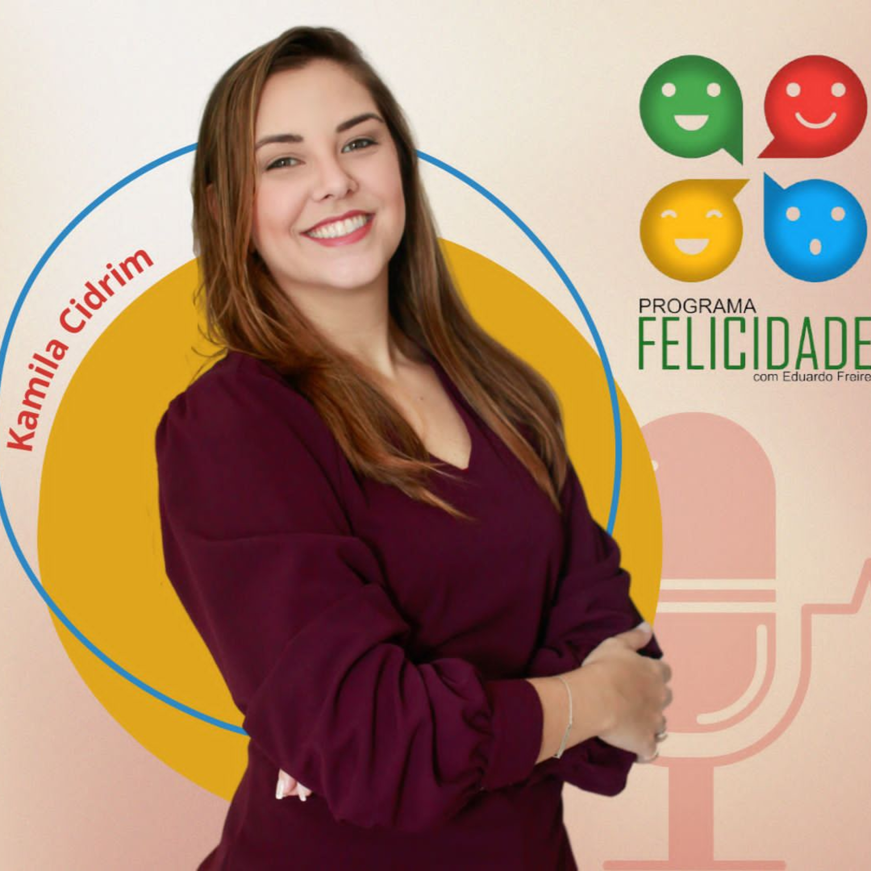 668-Empreendedora com foco em educação, arte e inovação - Sra. Kamila Cidrim no Programa Felicidade. episode artwork
