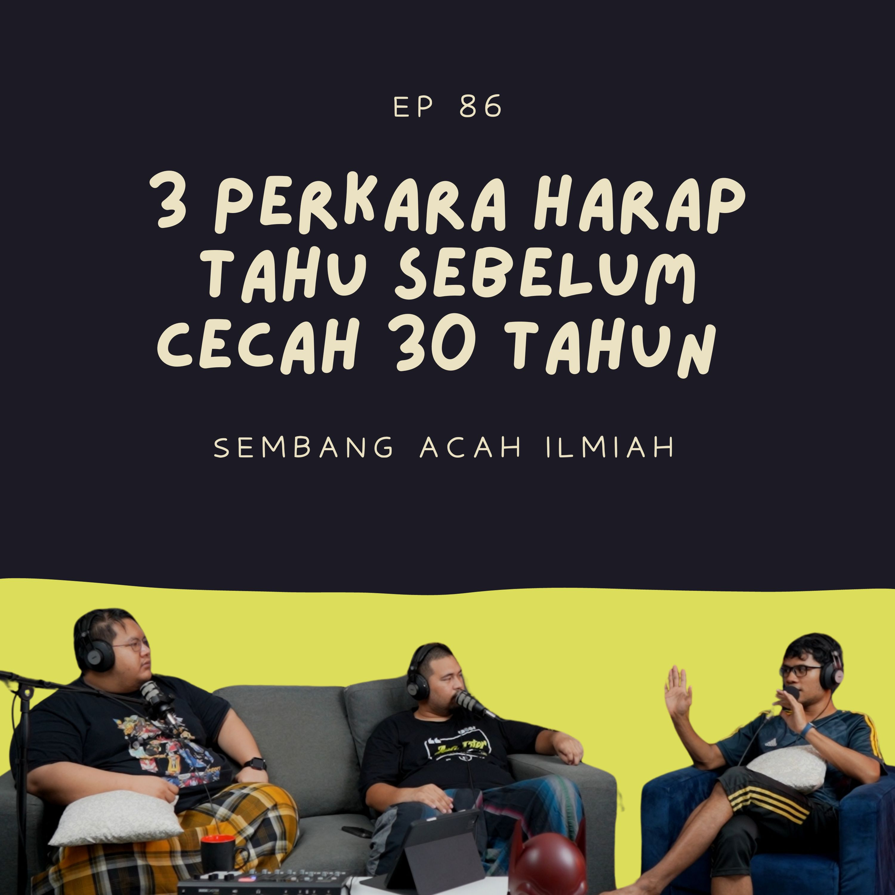EP 86: 3 perkara harap tahu sebelum cecah 30 tahun episode artwork