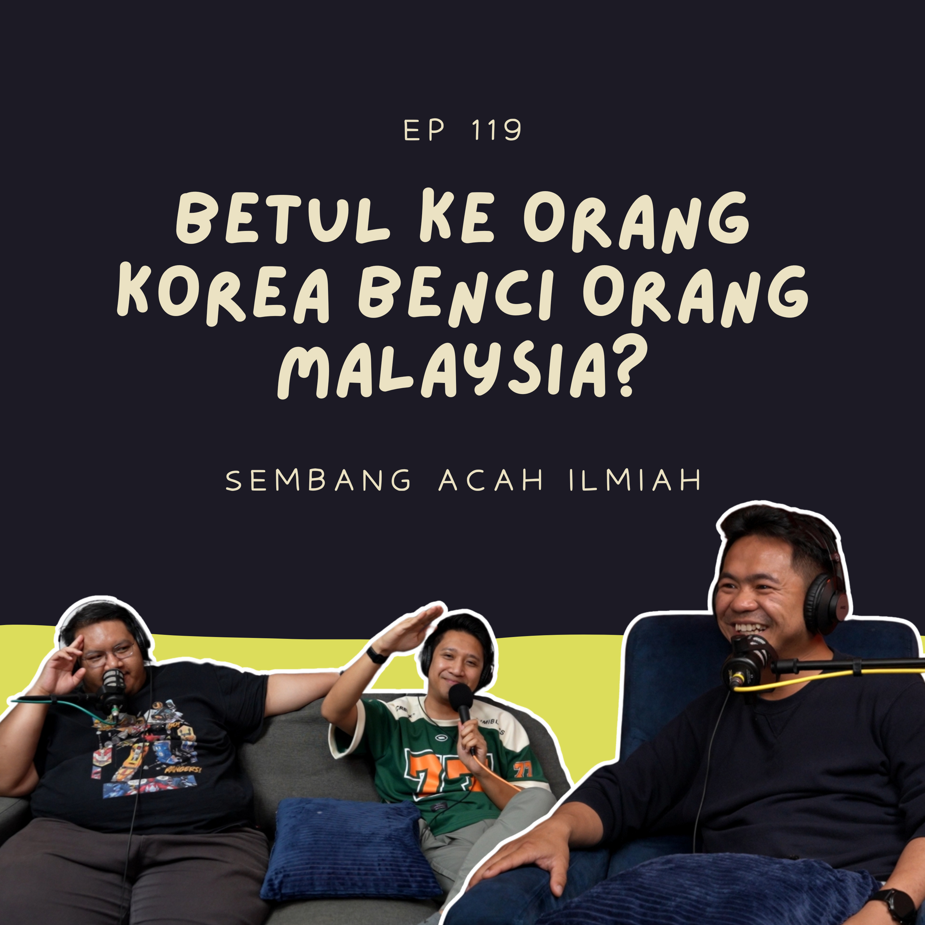 EP 119: Betul ke orang Korea benci orang Malaysia? episode artwork