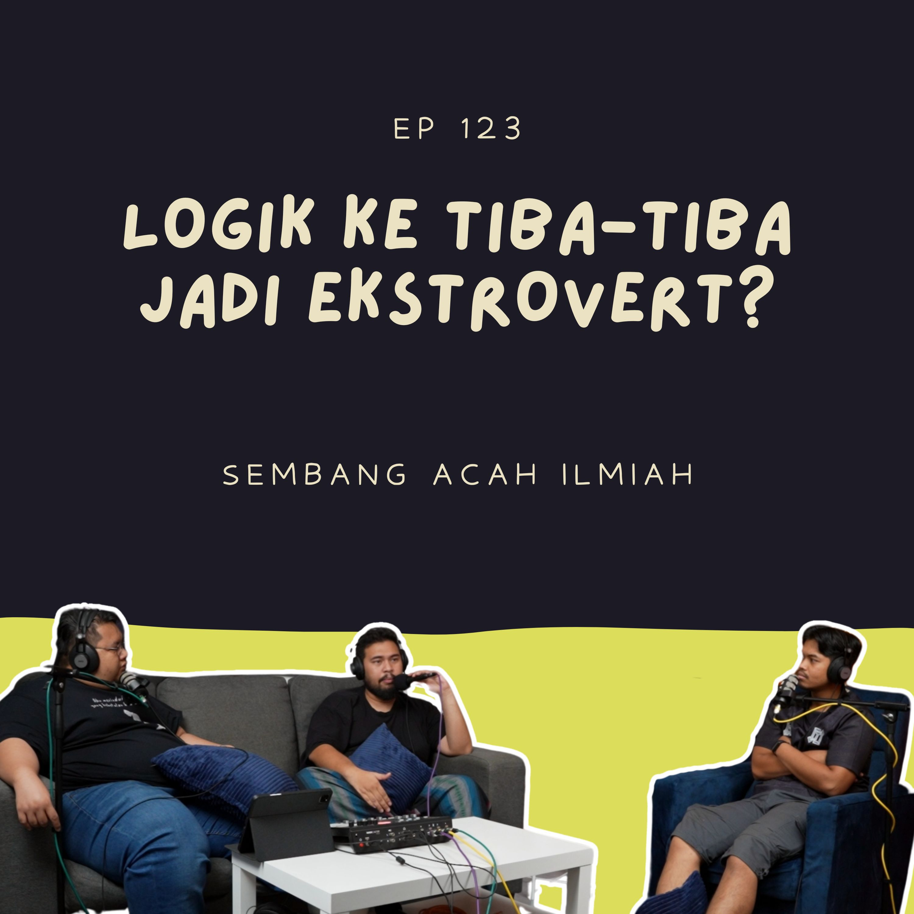 EP 123: Logik ke tiba-tiba jadi ekstrovert? episode artwork