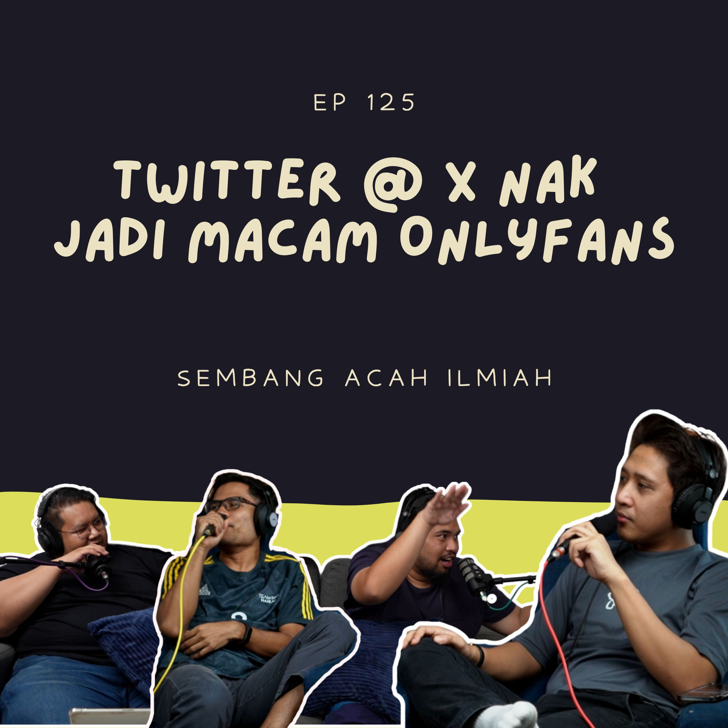 EP 125: Twitter @ X nak jadi macam ONLYFANS (APA CITER X?) episode artwork