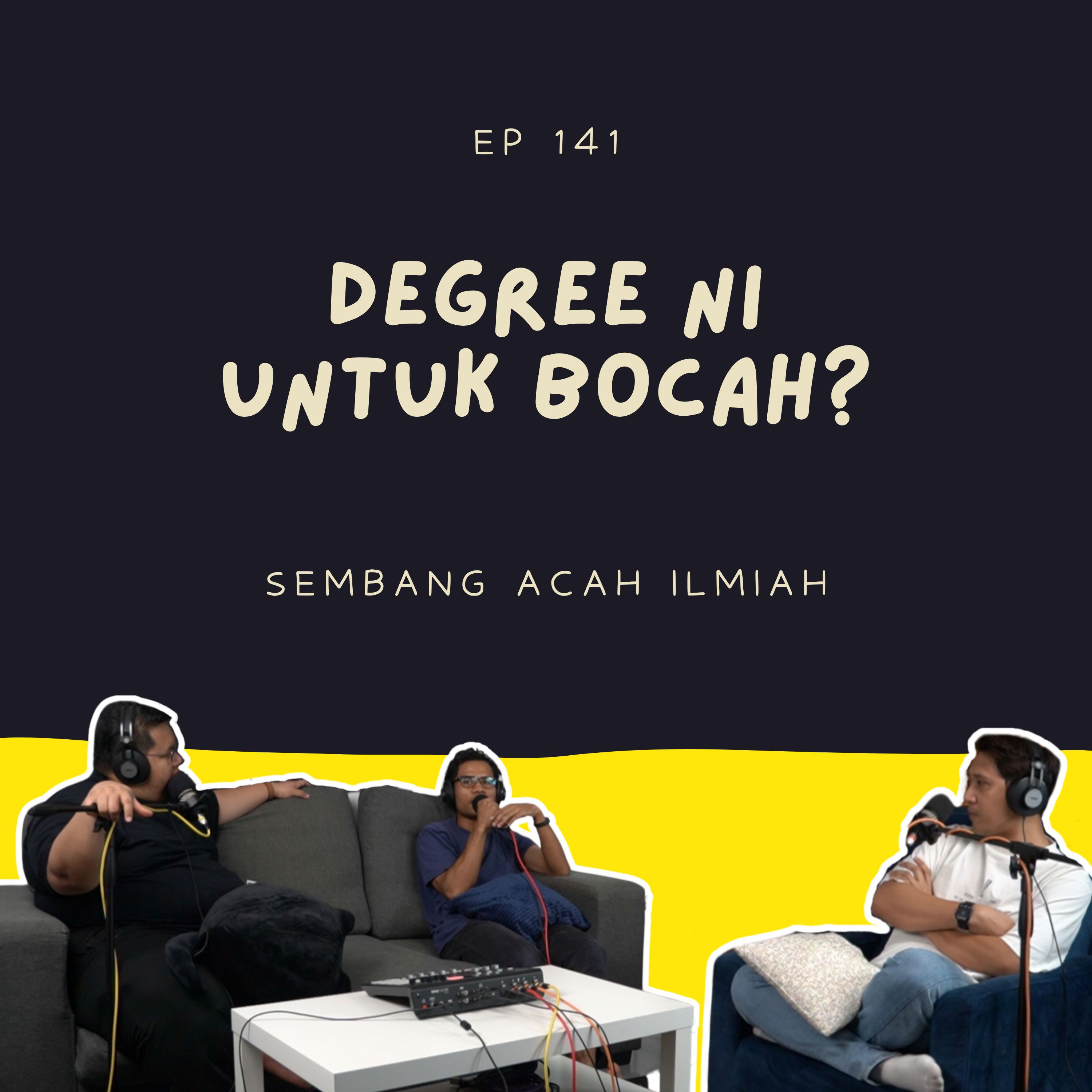 EP 142: Degree ni untuk BOCAH? (APA CITER X?) episode artwork