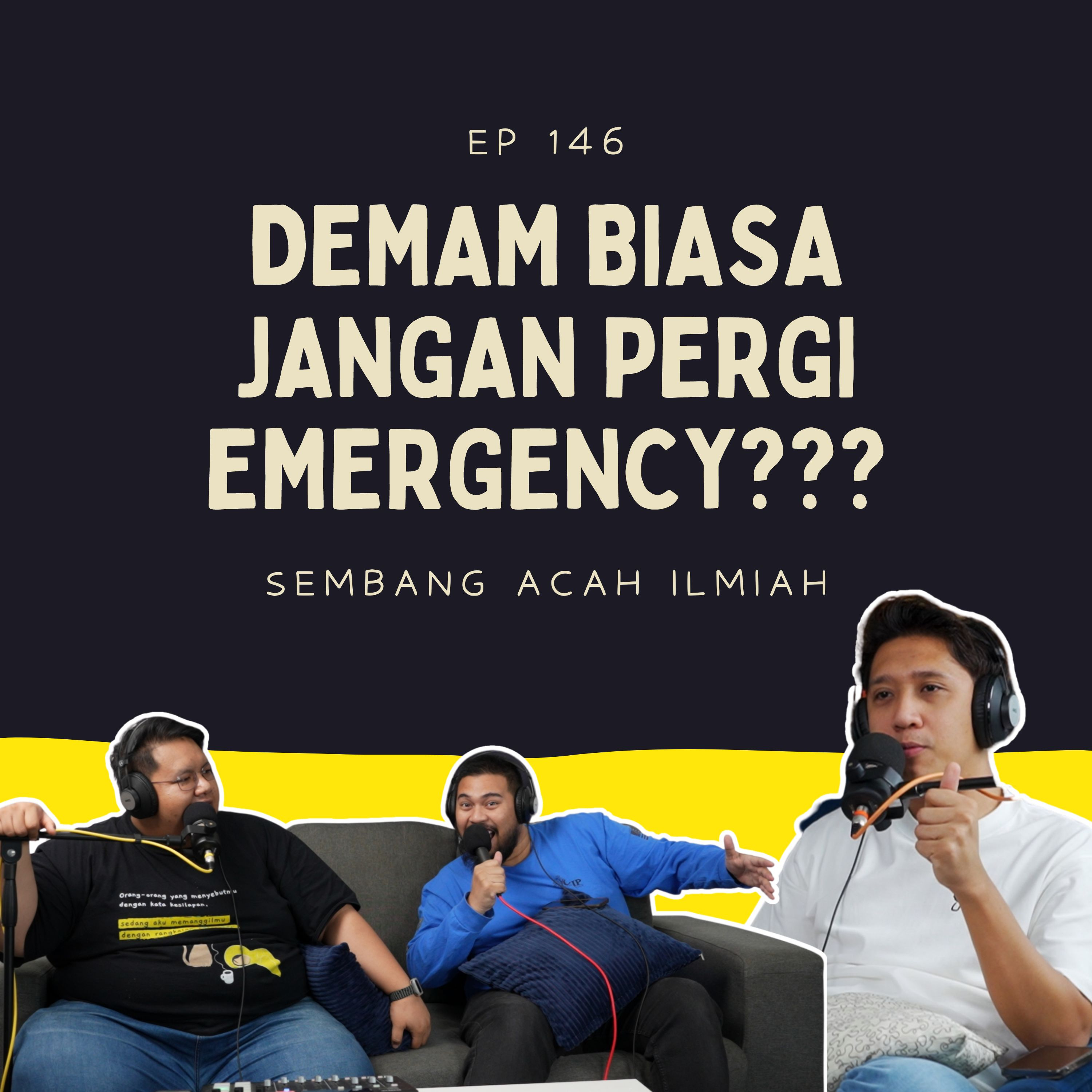 EP 146: Demam biasa jangan pergi emergency??? (APA CITER X?) episode artwork