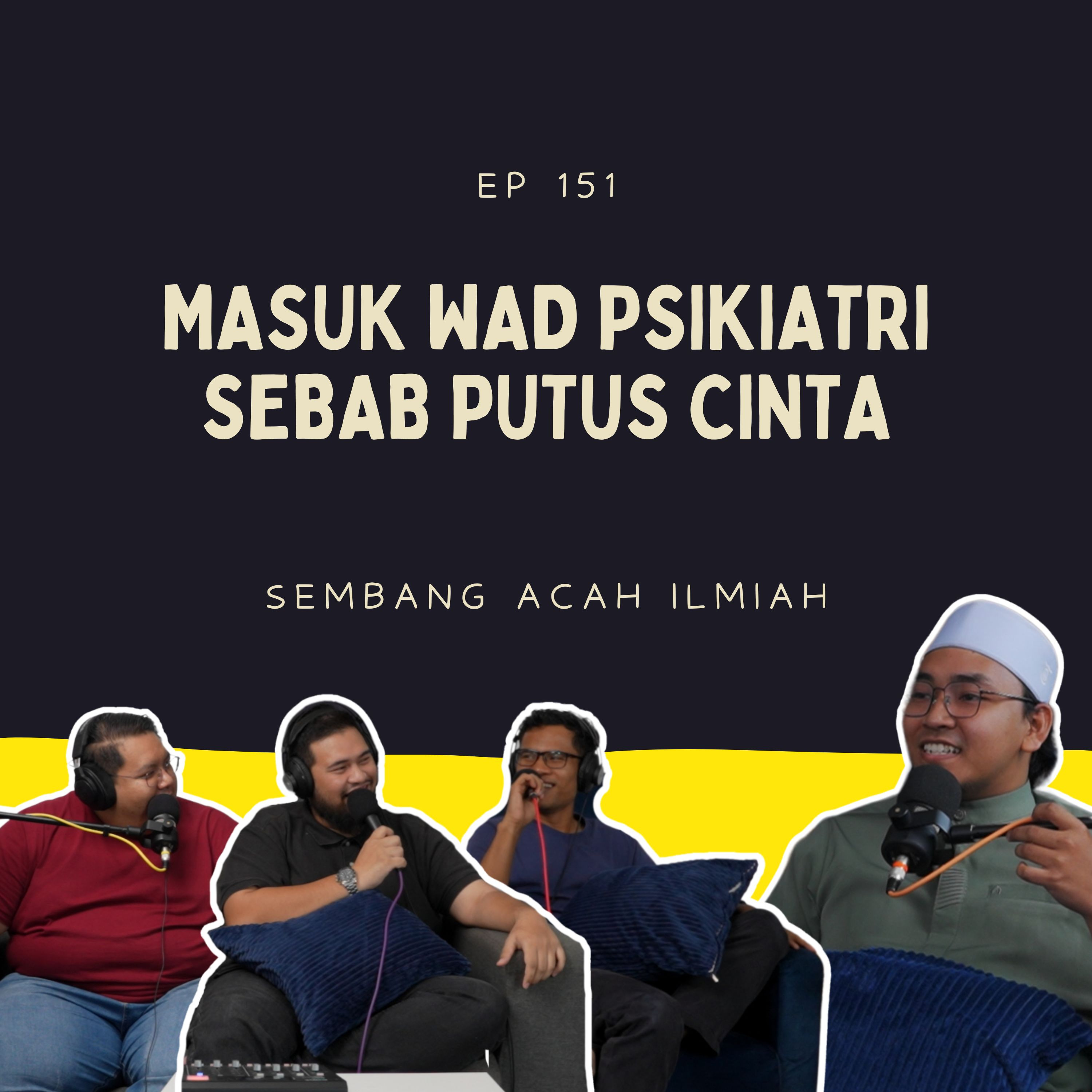 EP 151: Masuk wad psikiatri sebab putus cinta episode artwork