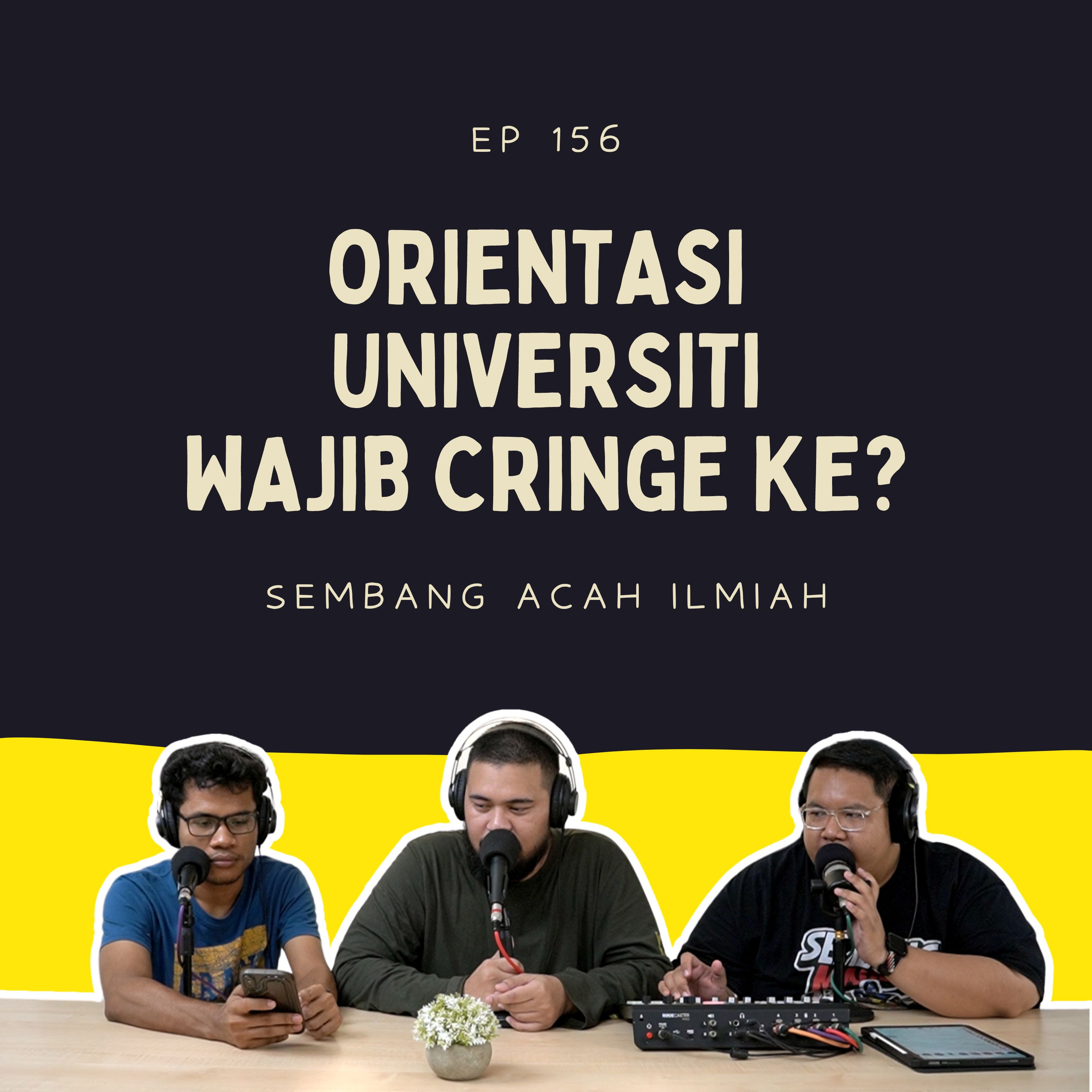 EP 156: Orientasi universiti wajib cringe ke? episode artwork