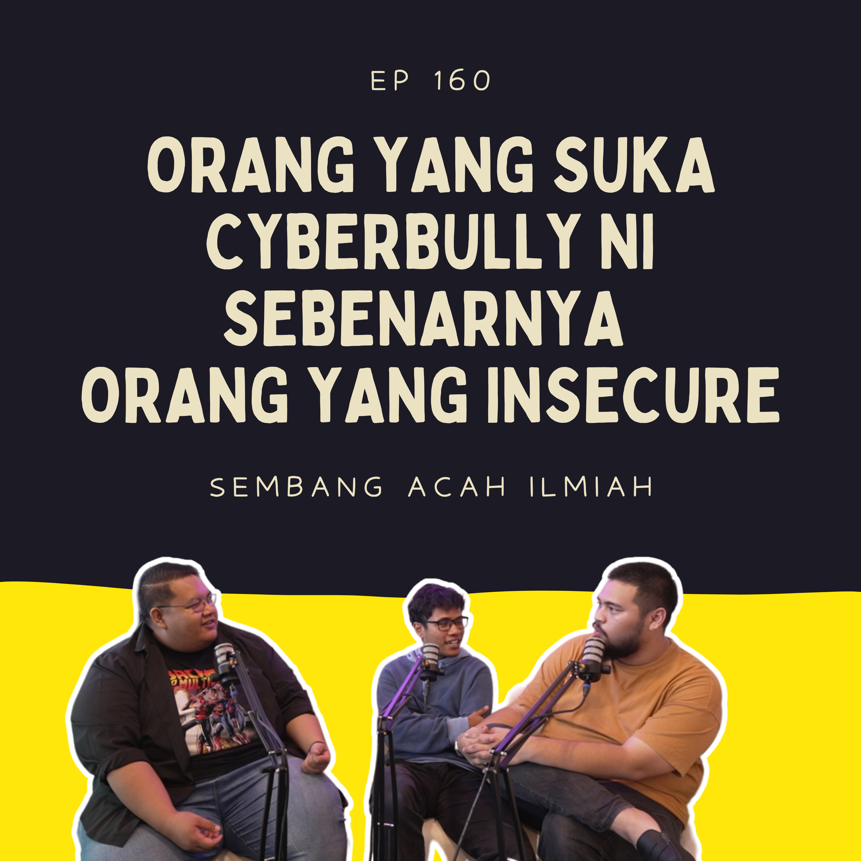 EP 160: Orang yang suka cyberbully ni sebenarnya orang yang insecure episode artwork