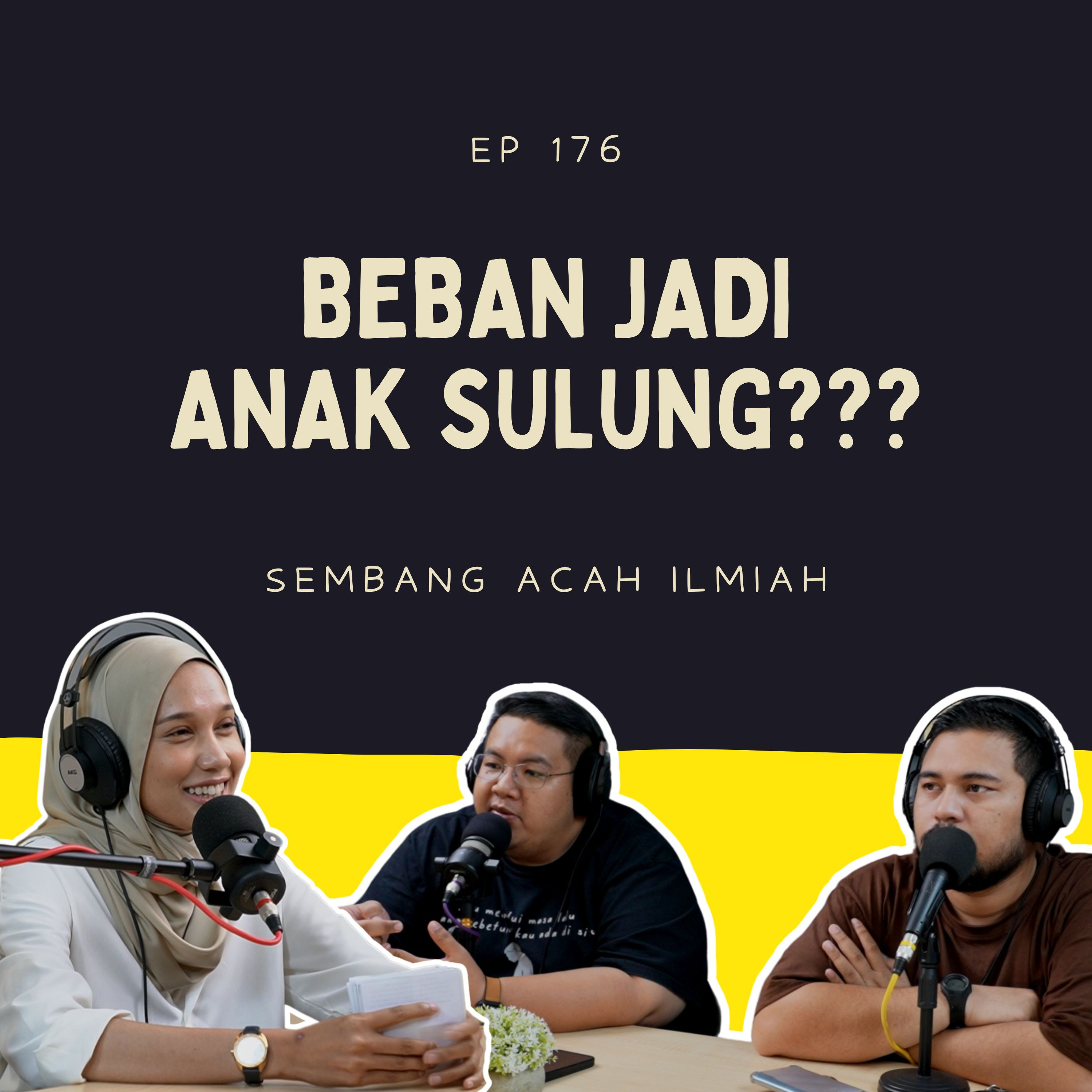 EP 176: Beban jadi anak sulung
