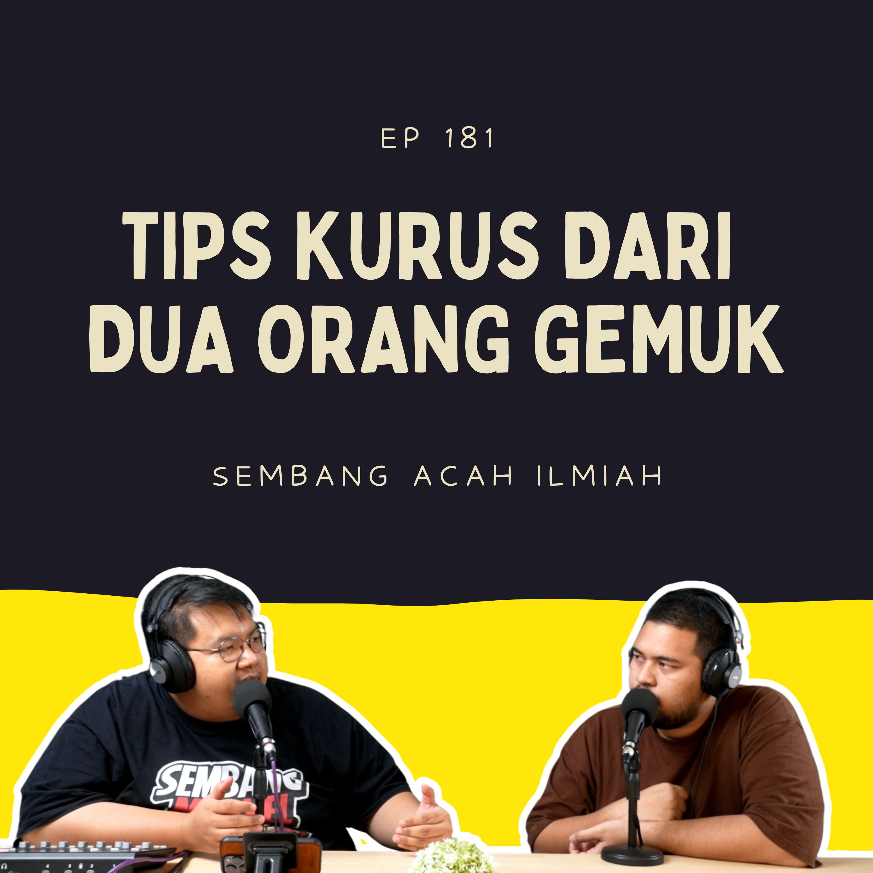 EP 181: Tips kurus dari dua orang gemuk