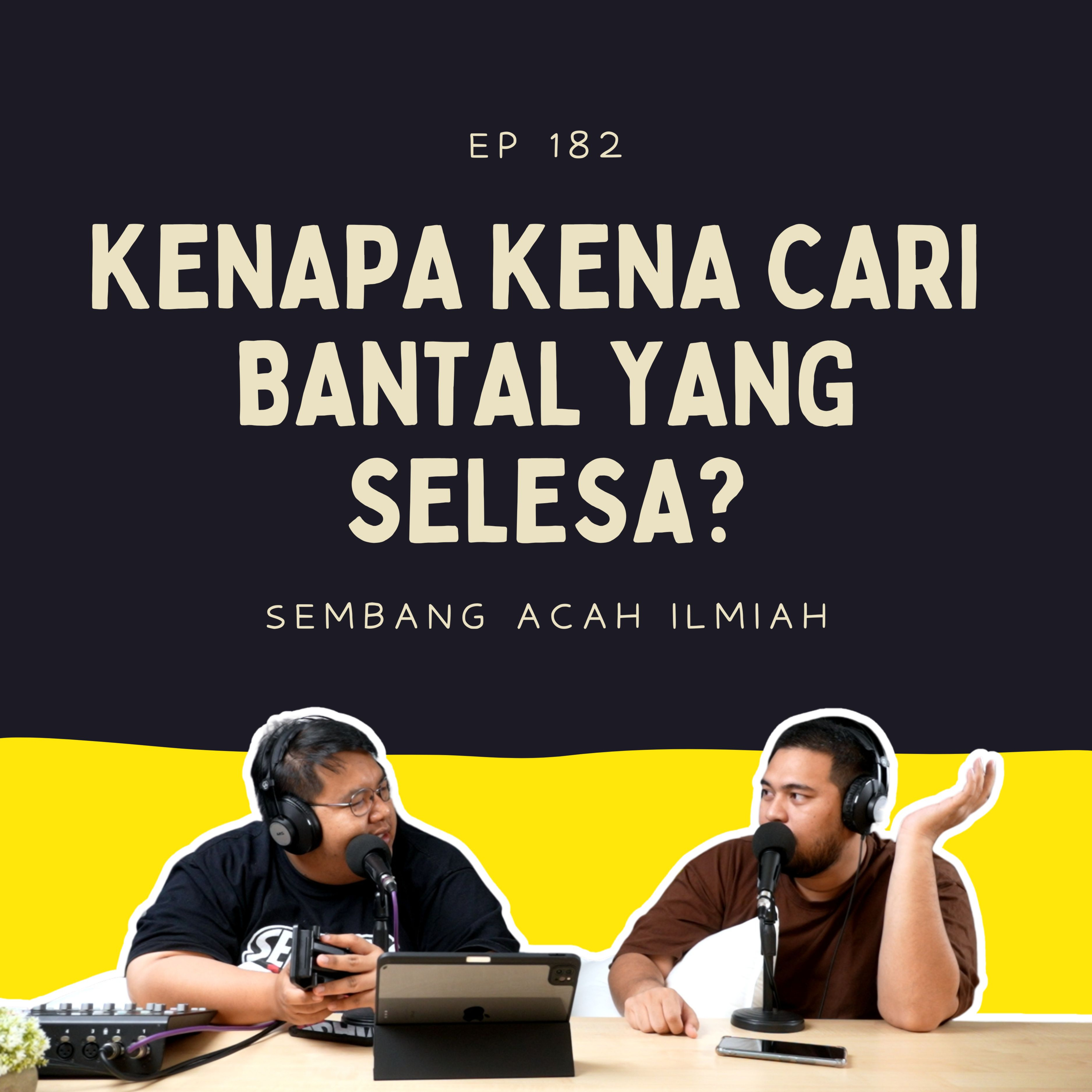 EP 182: Kenapa kena cari bantal yang selesa?