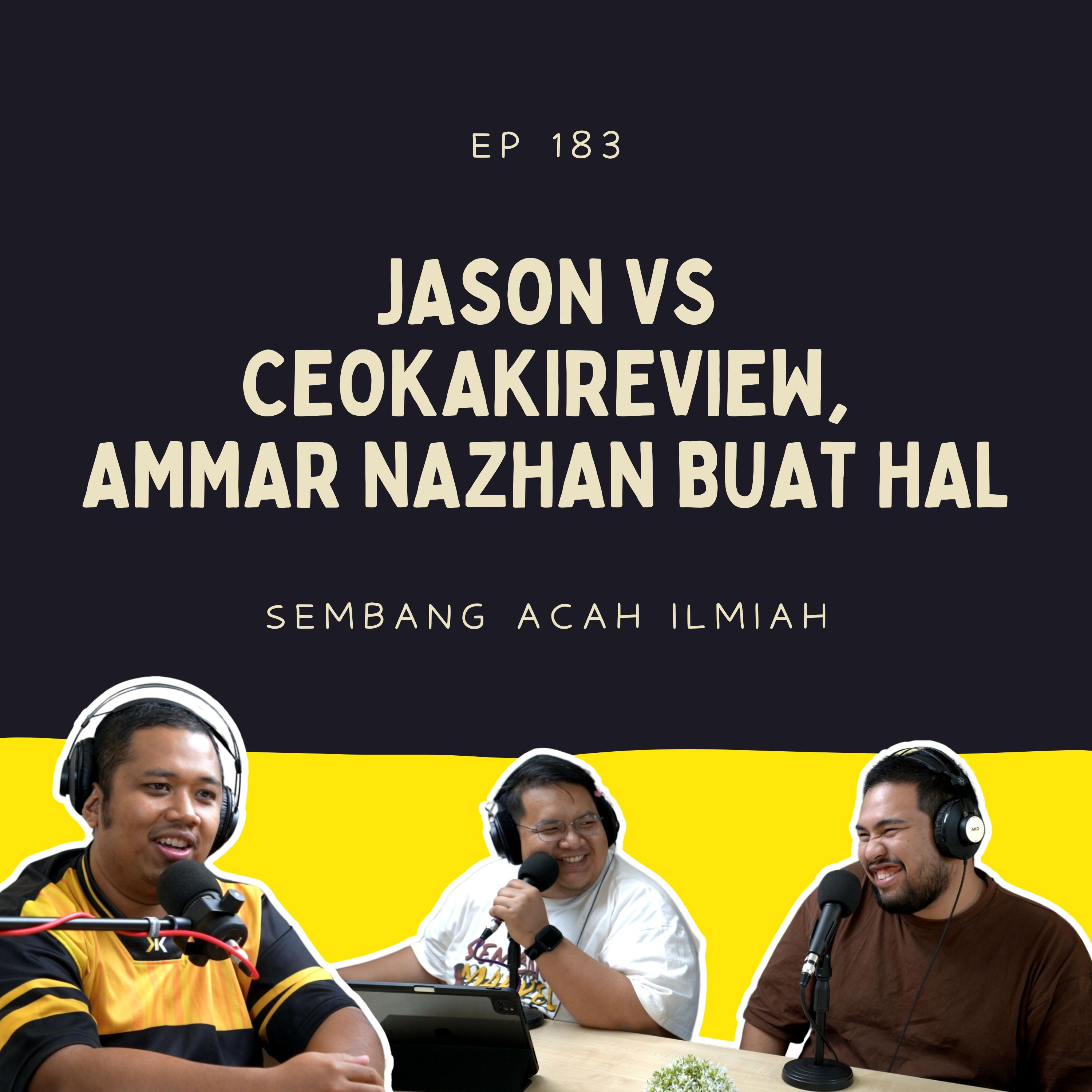 EP 183: Jason vs CEOKAKIREVIEW, Ammar Nazhan buat hal