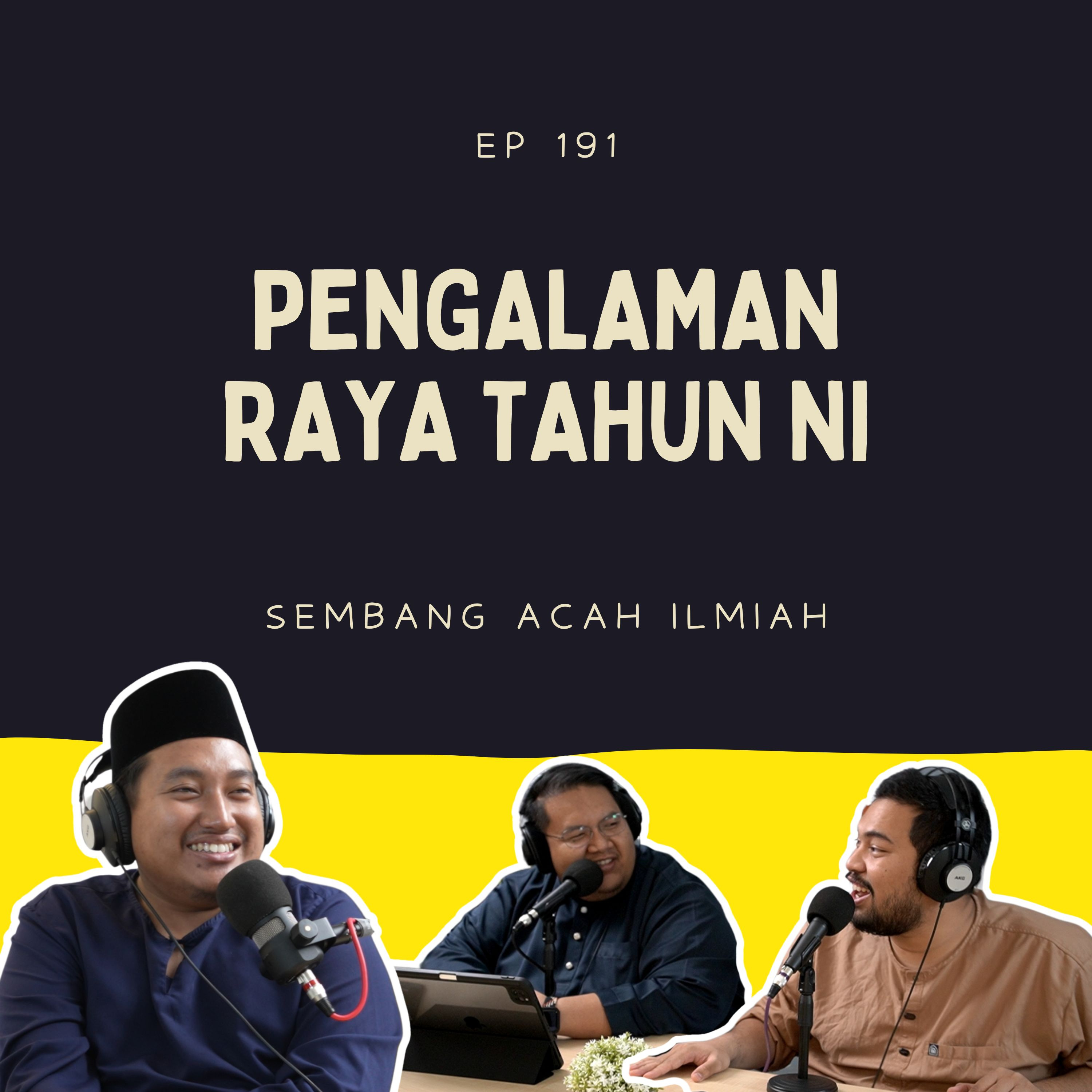 EP 191: Pengalaman raya tahun ni