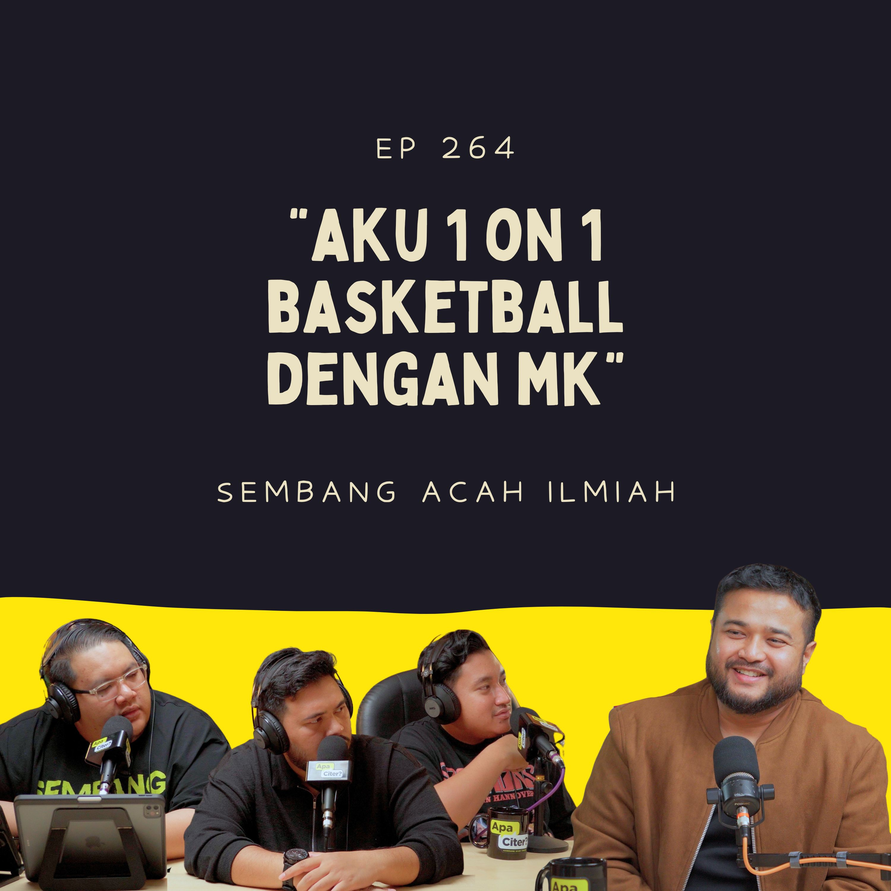 EP 264: "Aku 1 on 1 Basketball Dengan MK" #APACITER? episode artwork