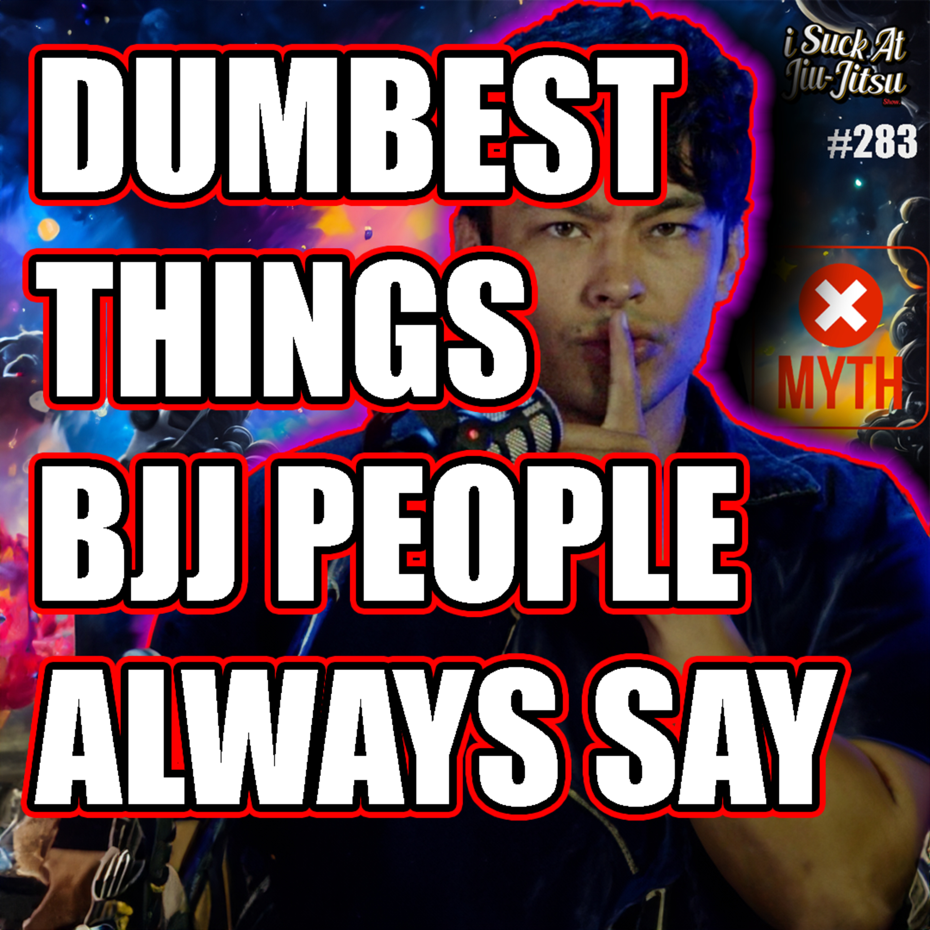 #283 LIES BJJ People Tell Themselves | 10 Dumbest Phrases I've Heard on the Mats episode artwork