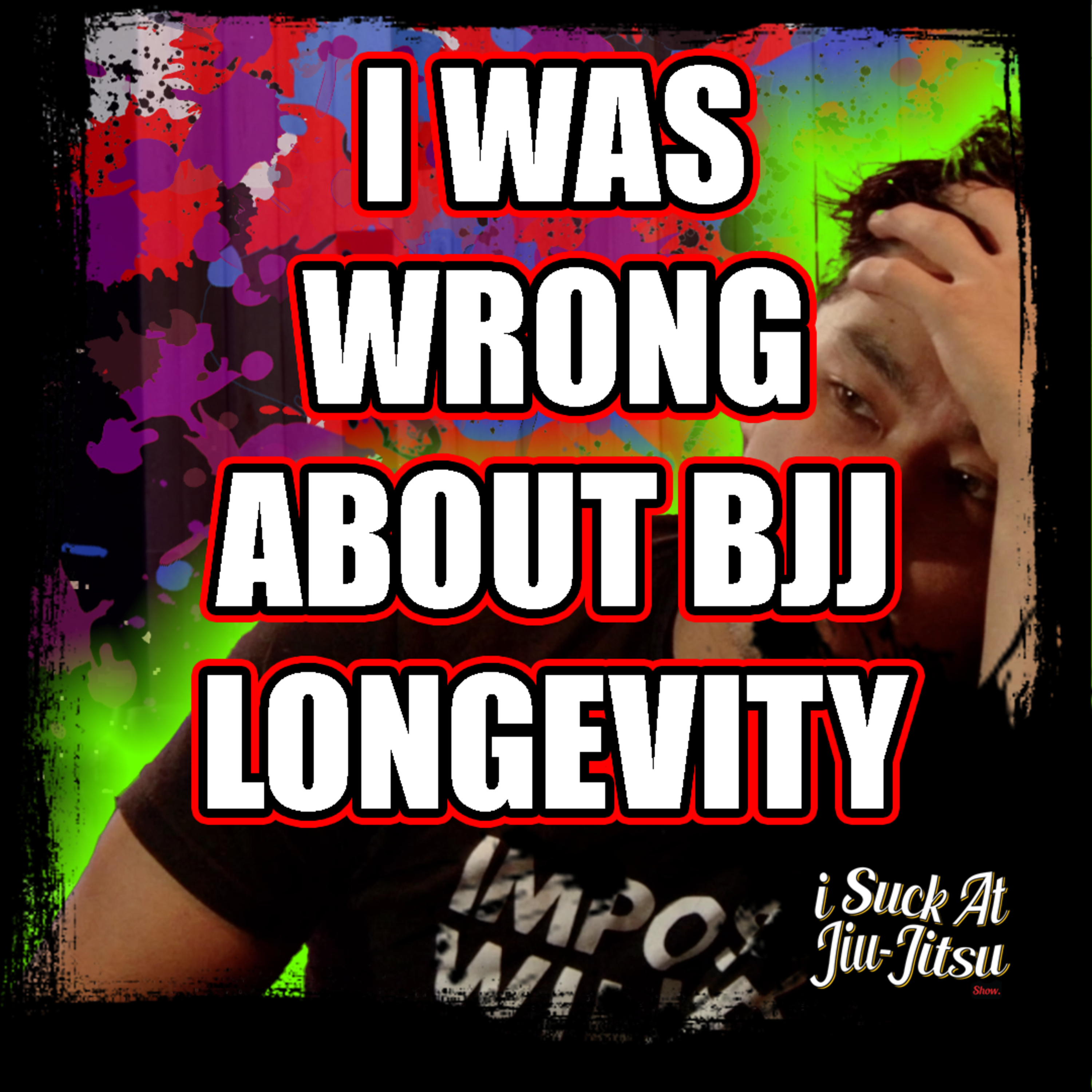 #290 Is your Jiu-Jitsu Built to Last? | I was WRONG about LONGEVITY  episode artwork