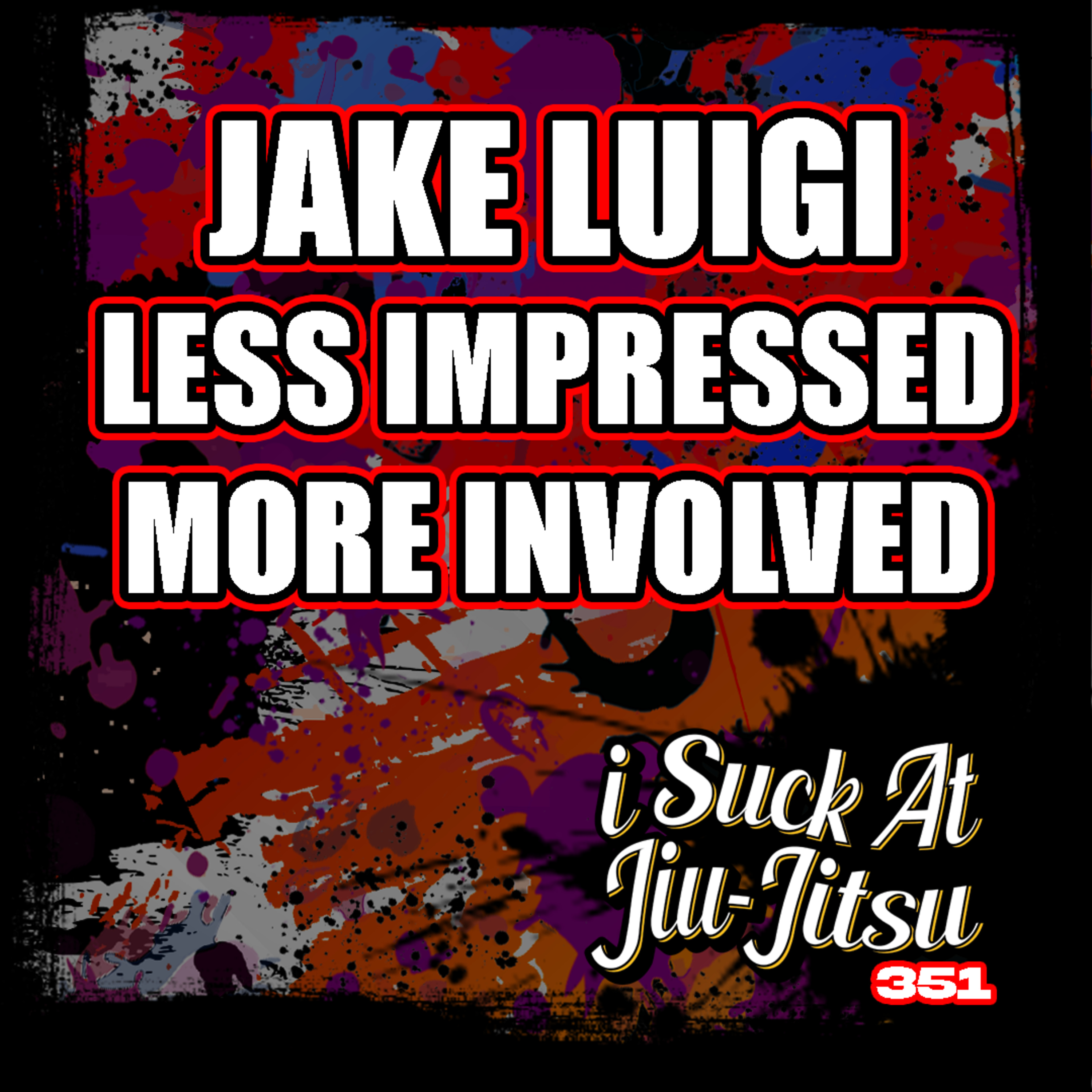 #351: Jake Luigi: Creativity, Content Creation, and Burn Out | Less Impressed More Involved episode artwork